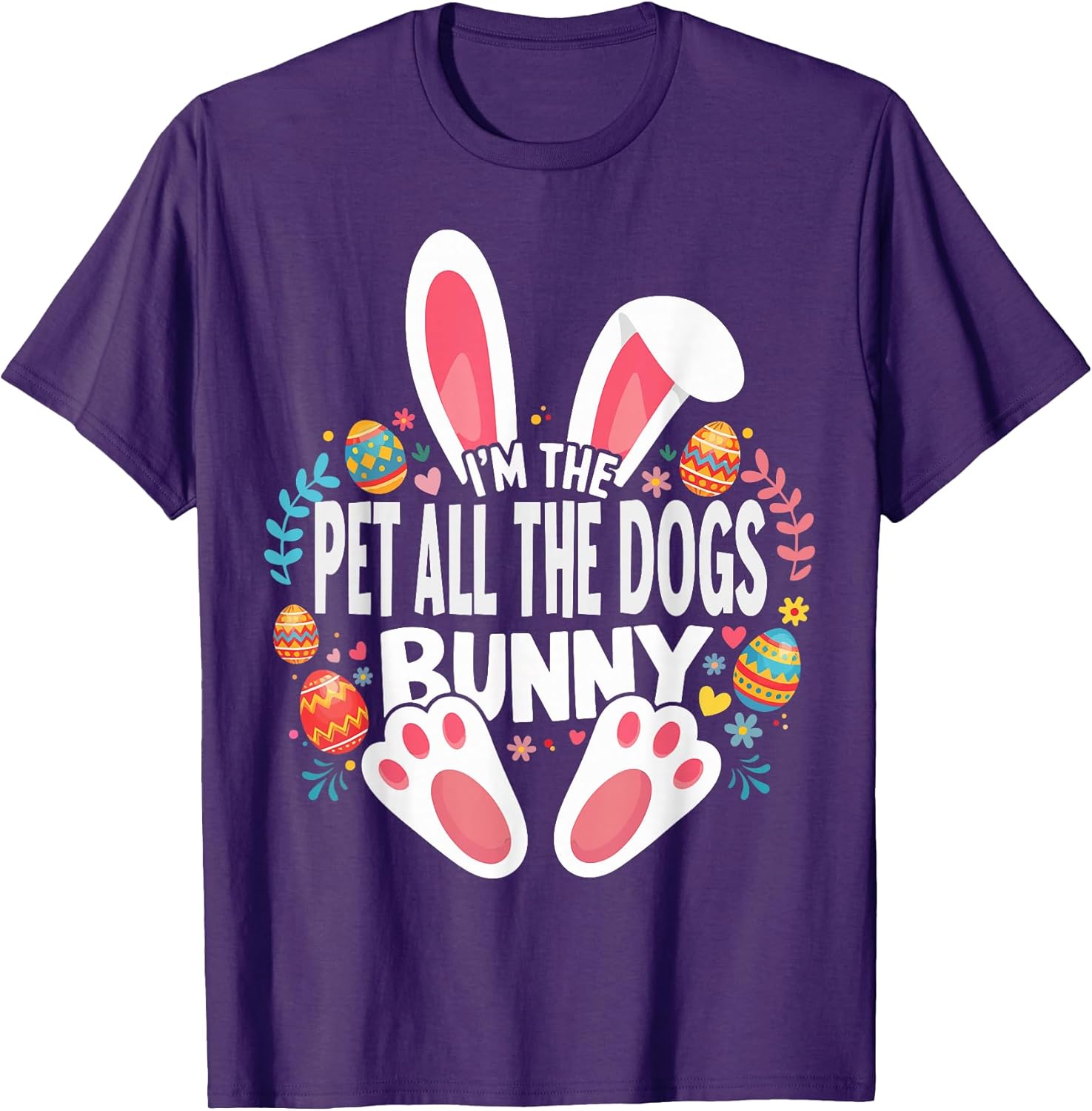I'm The Pet All The Dogs Bunny Matching Easter Family T-Shirt Unisex T-shirt, Sweatshirt, Hoodie, Long Sleeve Tee - T-Shirt, Sweatshirt, Hoodie