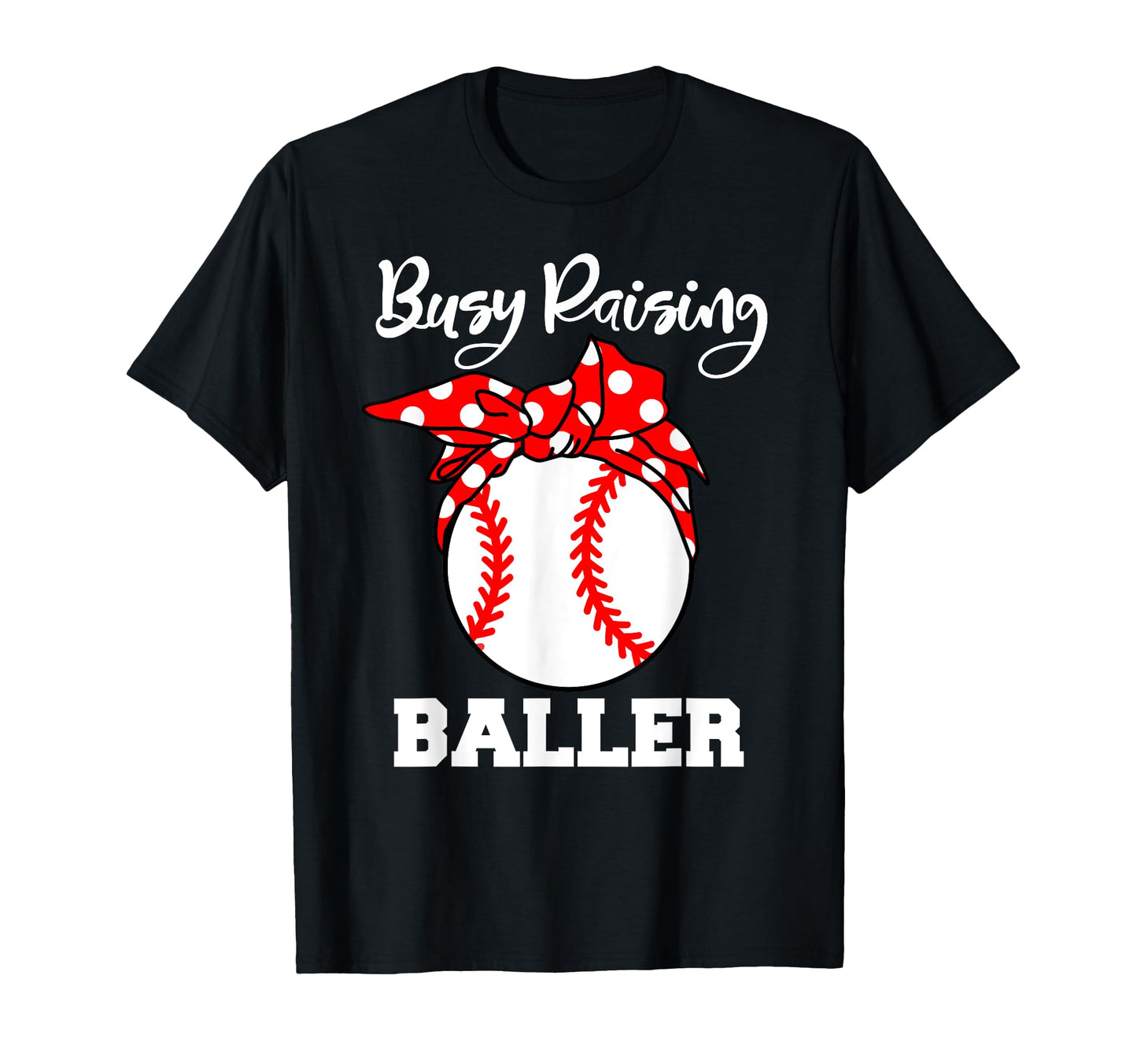 Busy Raising Baller Funny Baseball Mom T-Shirt - Unique Graphic Unisex - T-Shirt, Sweatshirt, Hoodie