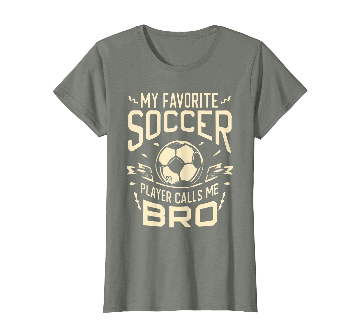 My Favorite Soccer Player Calls Me Bro T-Shirt - Graphic Print Men Women - T-Shirt, Sweatshirt, Hoodie