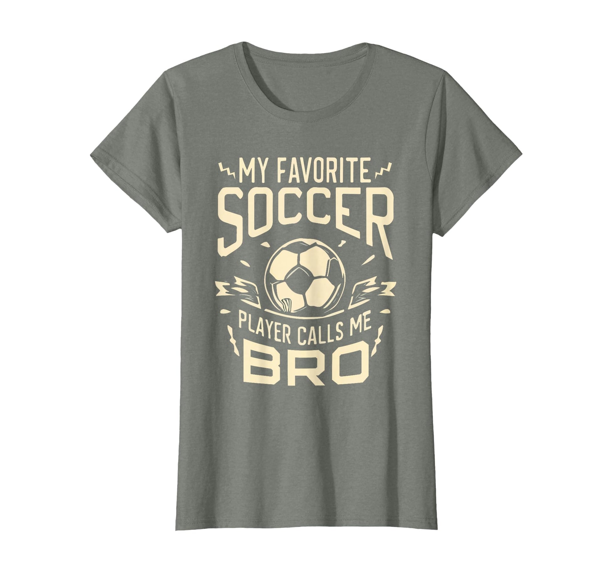 My Favorite Soccer Player Calls Me Bro T-Shirt - Graphic Print Men Women - T-Shirt, Sweatshirt, Hoodie