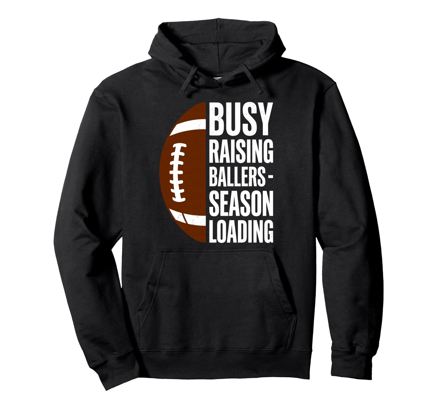 Busy Raising Ballers Football Parent Hoodie - Fun Novelty Design Unisex - T-Shirt, Sweatshirt, Hoodie
