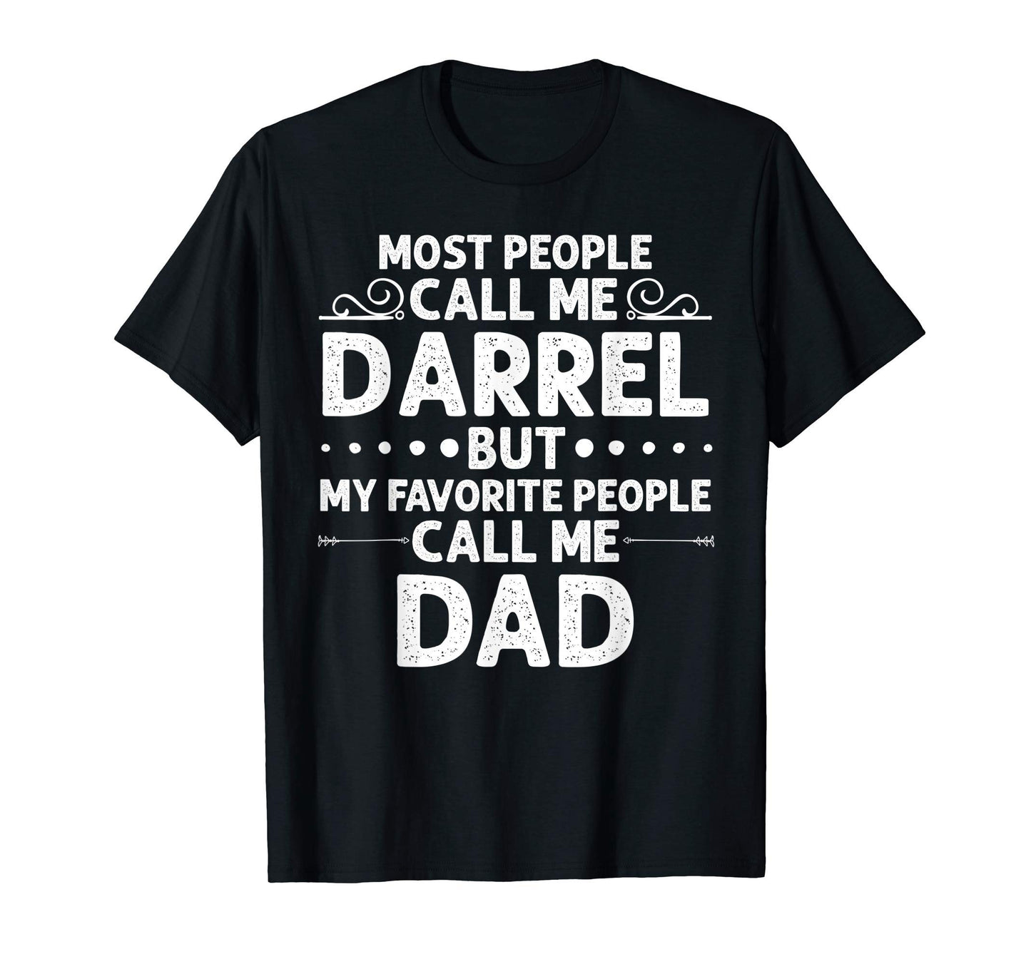 Darrel Gift Name Funny Fathers Day T-Shirt - Novelty Apparel for Adults - T-Shirt, Sweatshirt, Hoodie