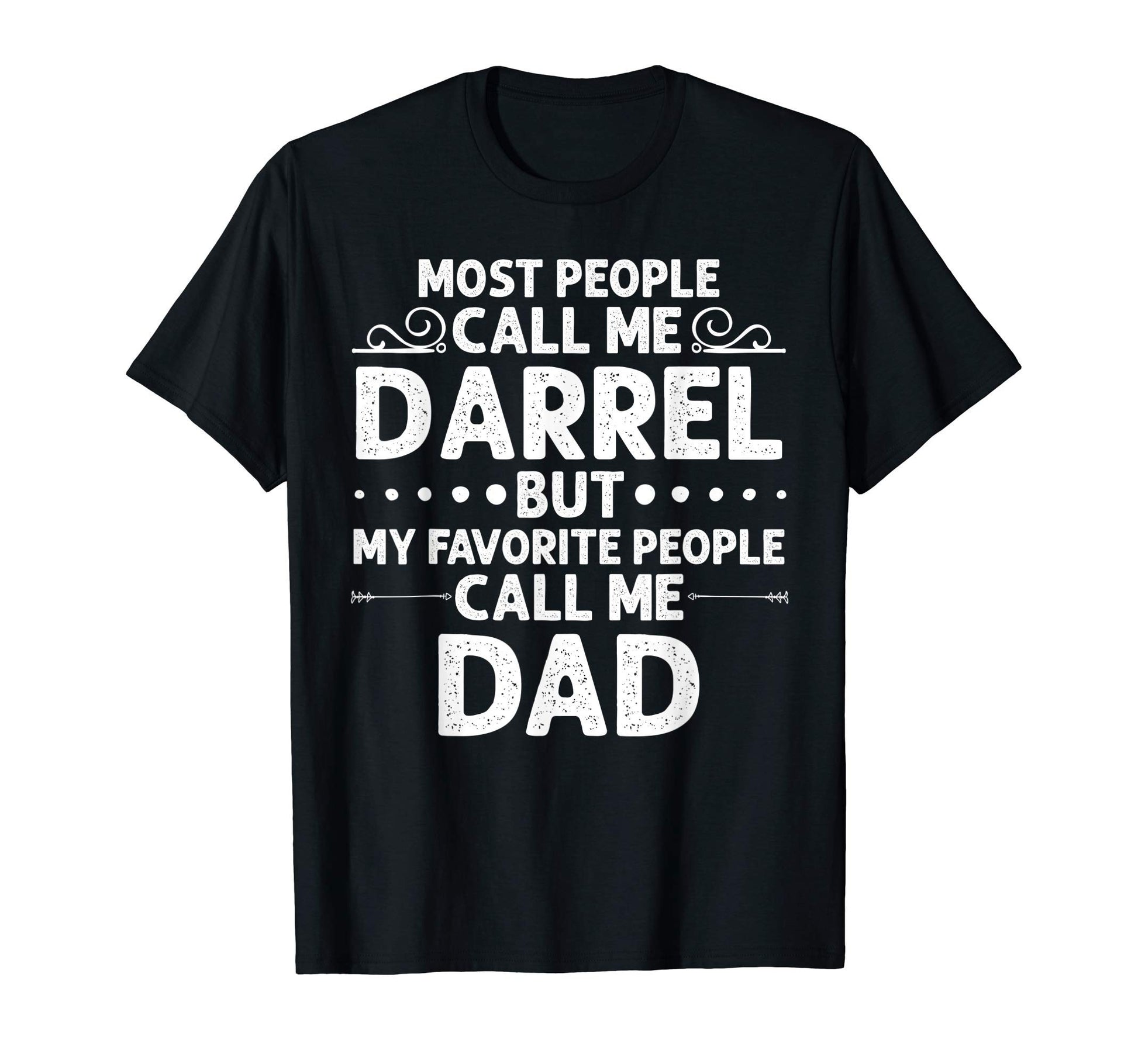 Darrel Gift Name Funny Fathers Day T-Shirt - Novelty Apparel for Adults - T-Shirt, Sweatshirt, Hoodie