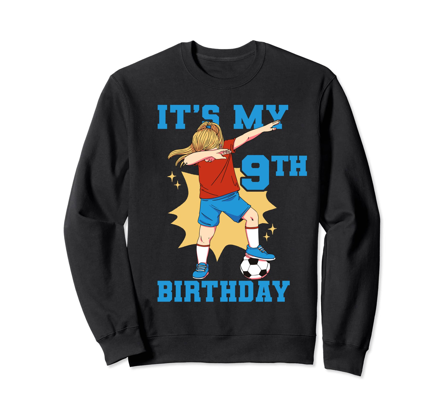 Its My 9Th Birthday Soccer Sweatshirt - Streetwear Style for Adults - T-Shirt, Sweatshirt, Hoodie