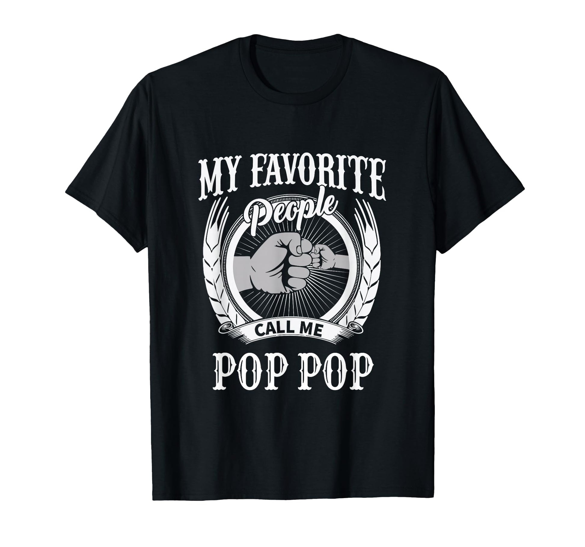 My Favorite People Call Me Pop Pop T-Shirt - Streetwear Style Men Women - T-Shirt, Sweatshirt, Hoodie