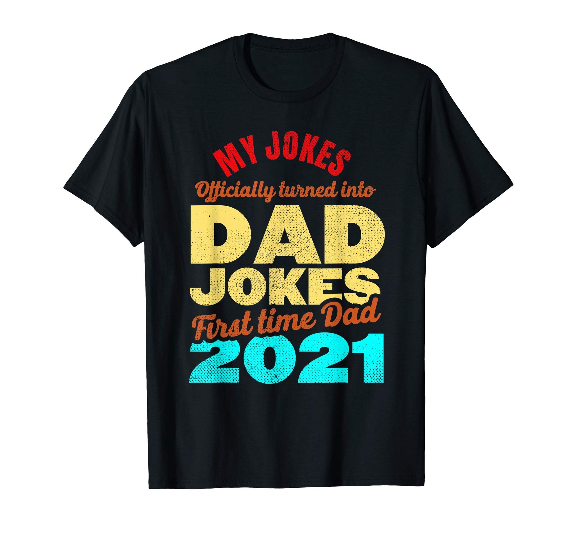 My Jokes Are Officially Dad Jokes First T-Shirt - Trendy Graphic Men Women - T-Shirt, Sweatshirt, Hoodie