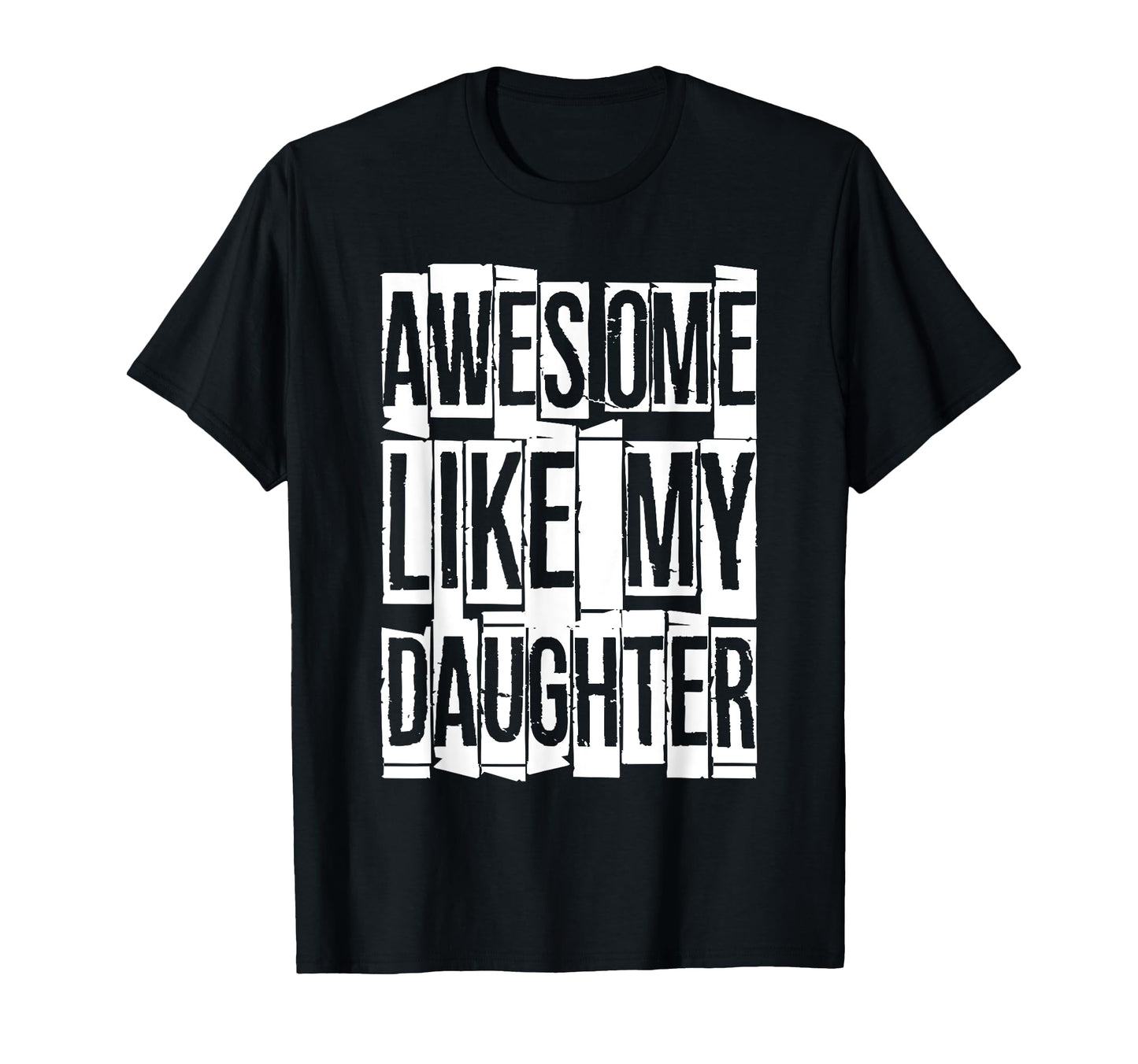 Awesome Like My Daughter Funny Dad T-Shirt - Fun Novelty Design for Adults - T-Shirt, Sweatshirt, Hoodie