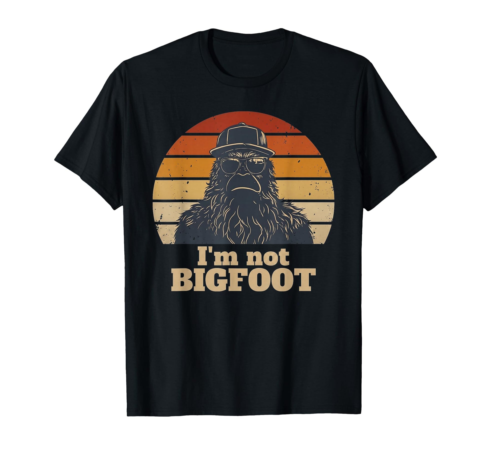 Im Not Bigfoot Funny Sasquatch T-Shirt - Novelty Apparel Men Women - T-Shirt, Sweatshirt, Hoodie