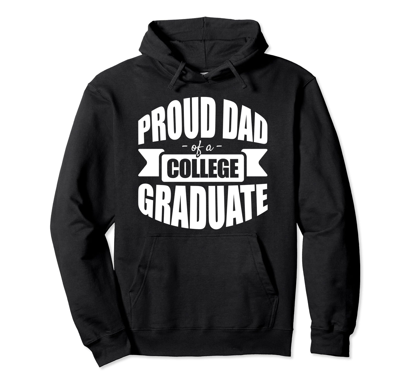 Celebratory Proud Dad College Hoodie - Fun Novelty Design Men Women - T-Shirt, Sweatshirt, Hoodie