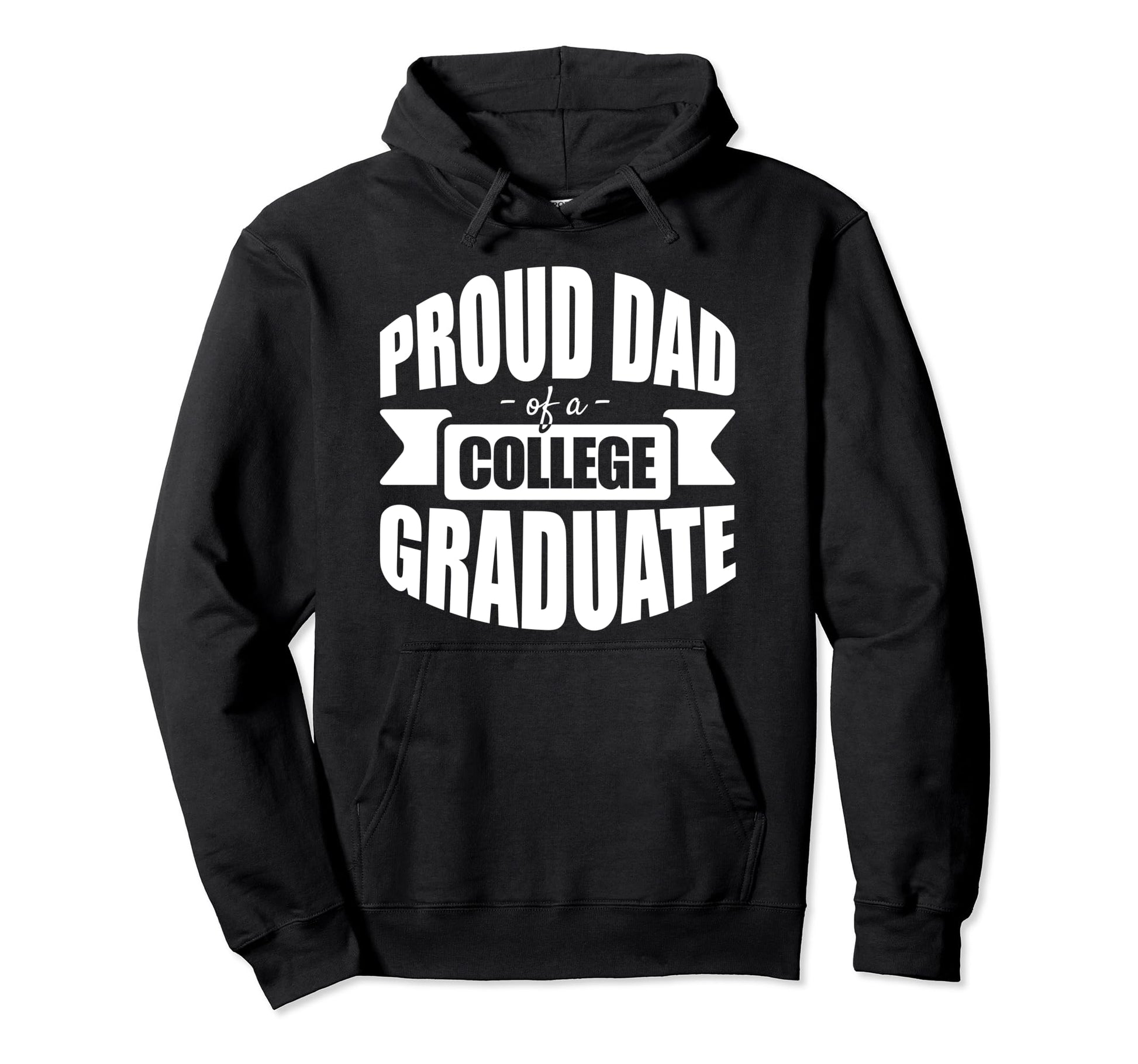 Celebratory Proud Dad College Hoodie - Fun Novelty Design Men Women - T-Shirt, Sweatshirt, Hoodie