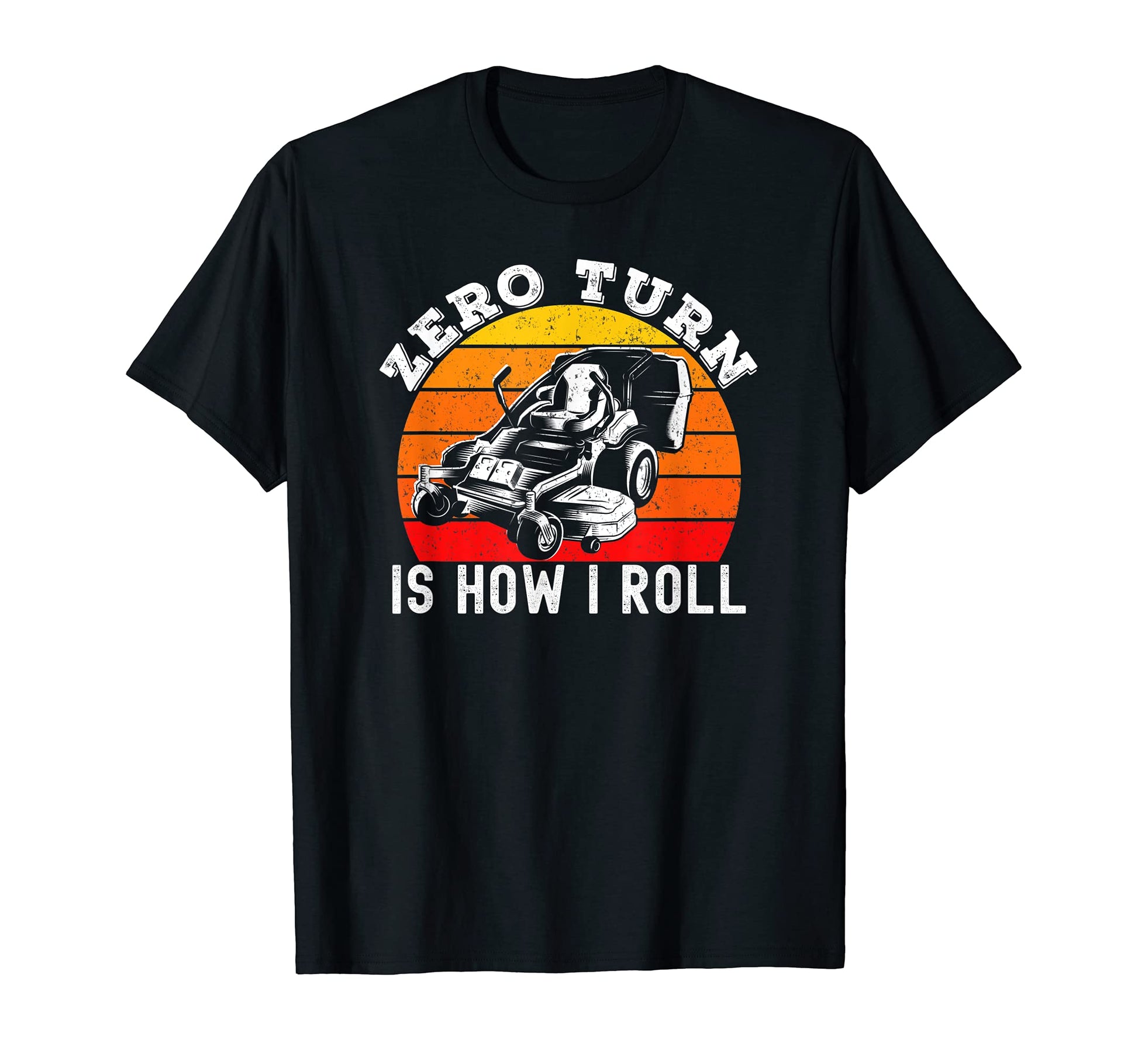 Lawn Mower Zero Turn Is How I Roll T-Shirt - Aesthetic Graphic for Adults - T-Shirt, Sweatshirt, Hoodie