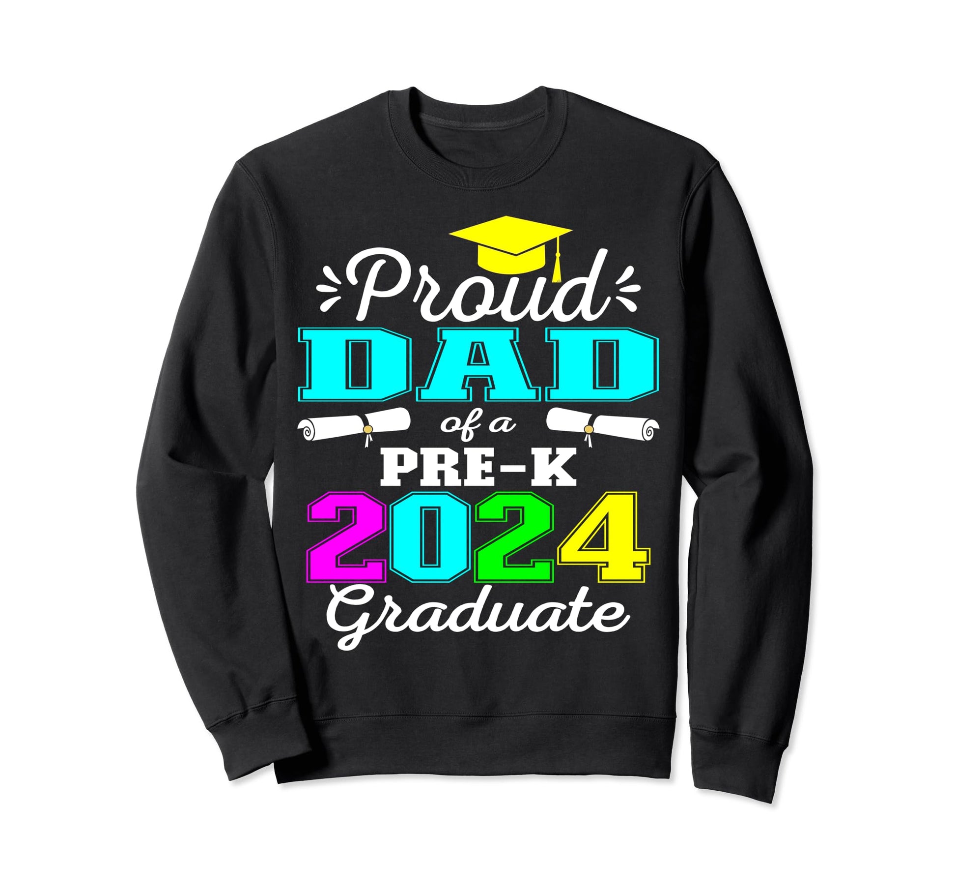 Proud Dad Pre K School Graduate Sweatshirt - Streetwear Style for Adults - T-Shirt, Sweatshirt, Hoodie
