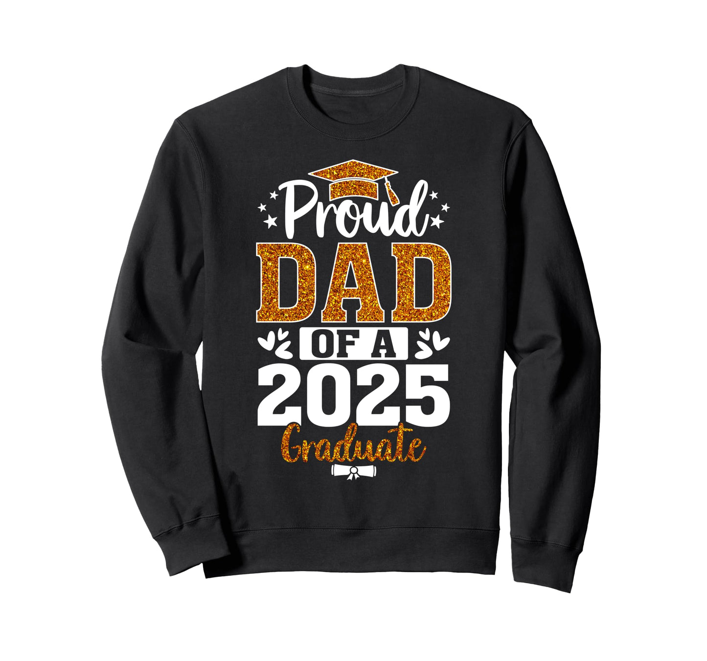 Proud Dad 2025 Graduate Senior Class Sweatshirt - Unique Graphic Men Women - T-Shirt, Sweatshirt, Hoodie
