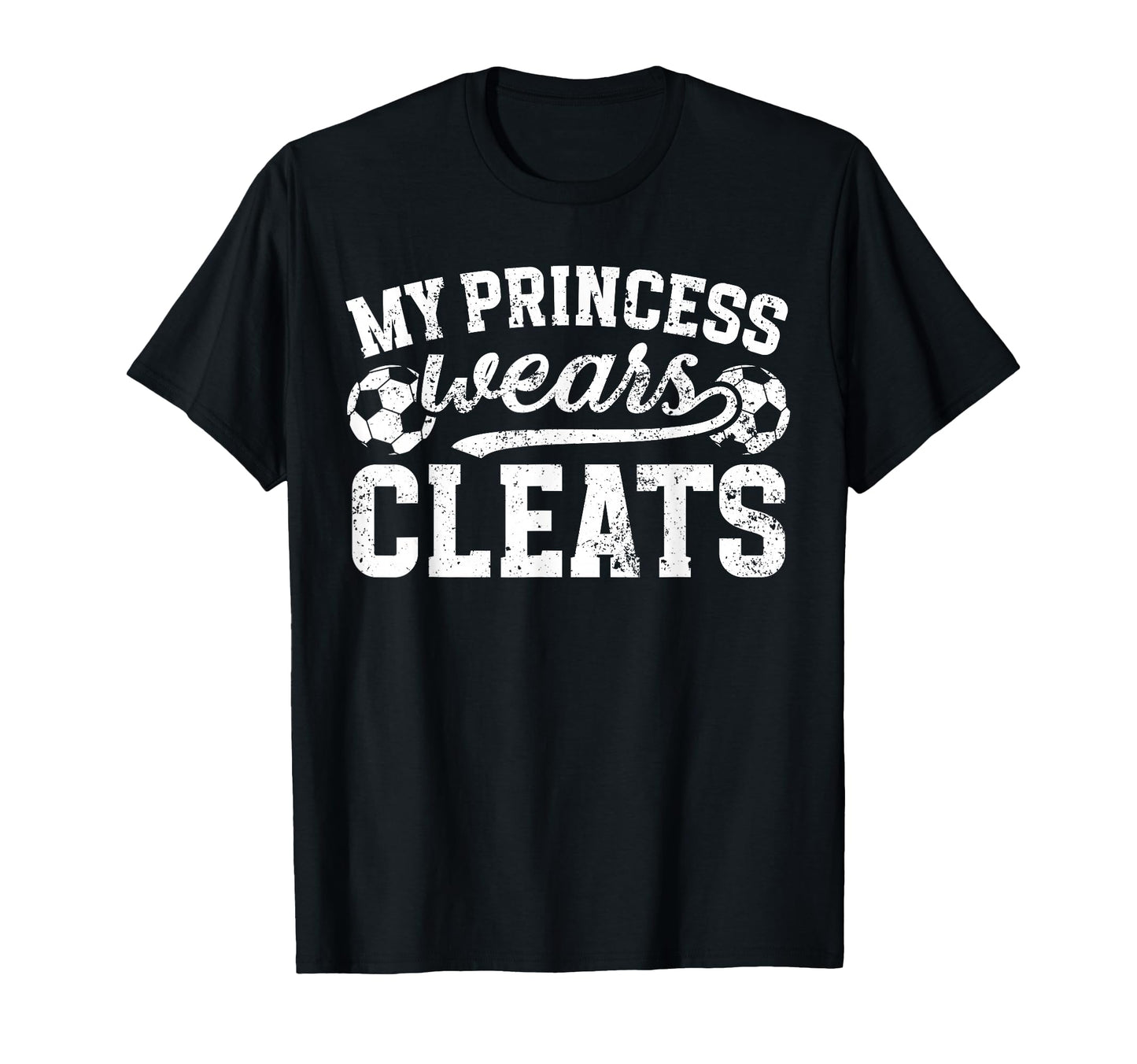 My Princess Wears Cleats Soccer Dad T-Shirt - Graphic Print Men Women - T-Shirt, Sweatshirt, Hoodie