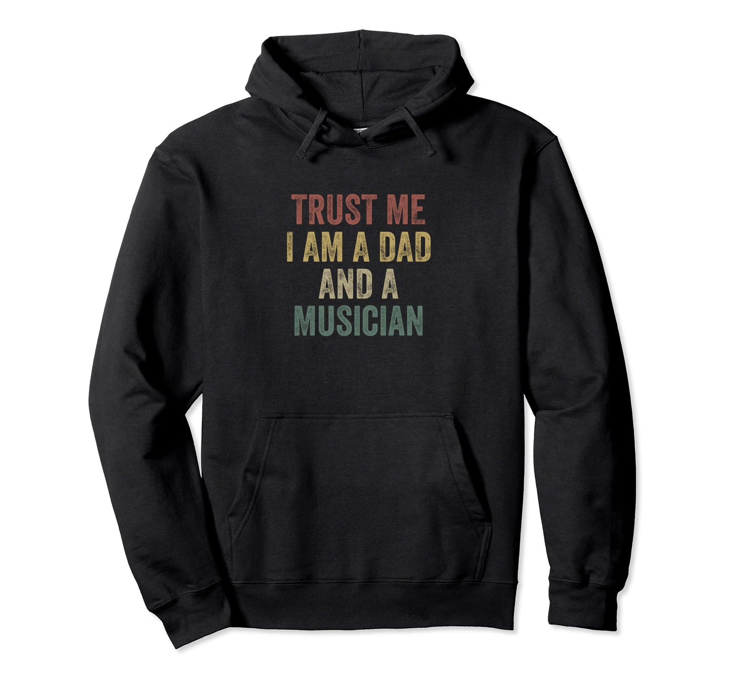 Trust Me Musician Dad Funny Fathers Day Hoodie - Fun Novelty Design Unisex - T-Shirt, Sweatshirt, Hoodie