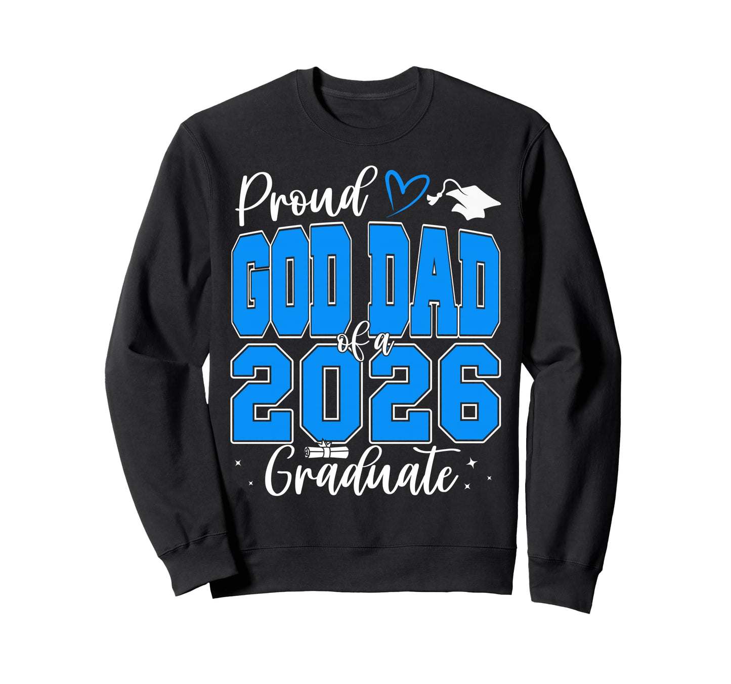 Proud God Dad Class 2026 Graduate Sweatshirt - Minimalist Print Unisex - T-Shirt, Sweatshirt, Hoodie