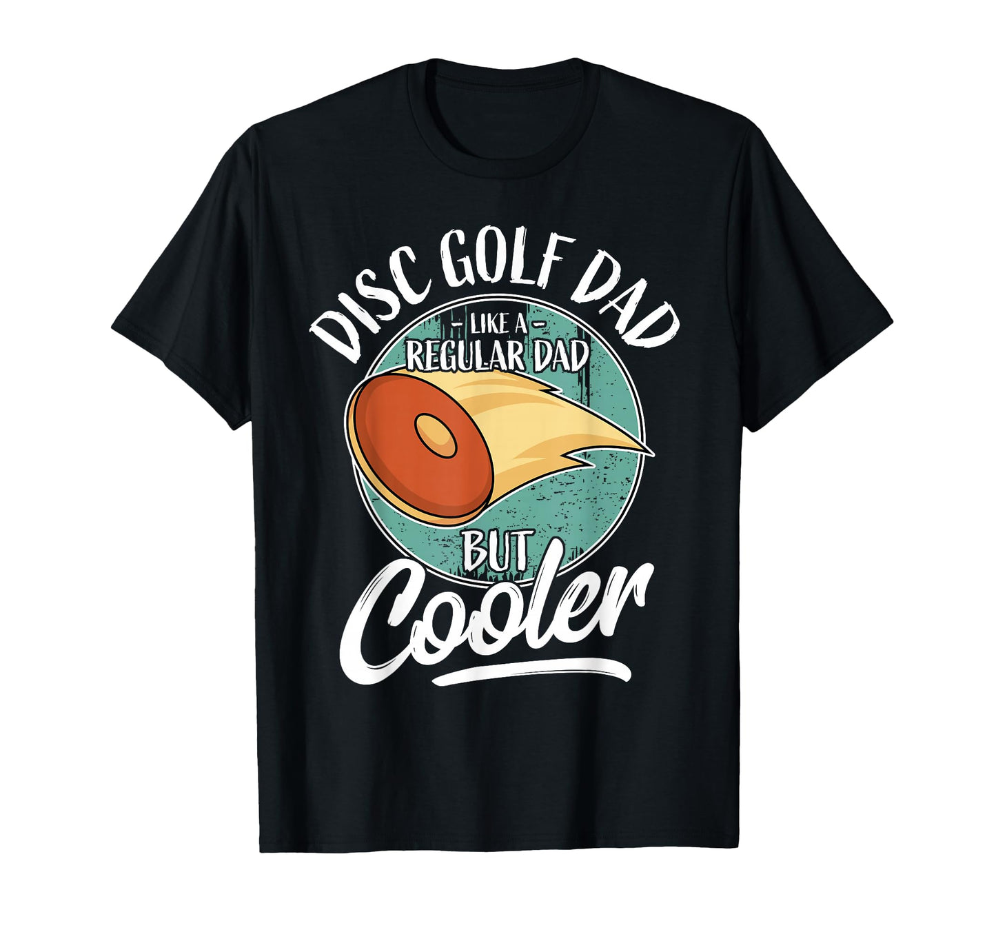 Funny Disc Golf Player Father Daddy I T-Shirt - Novelty Apparel Unisex - T-Shirt, Sweatshirt, Hoodie