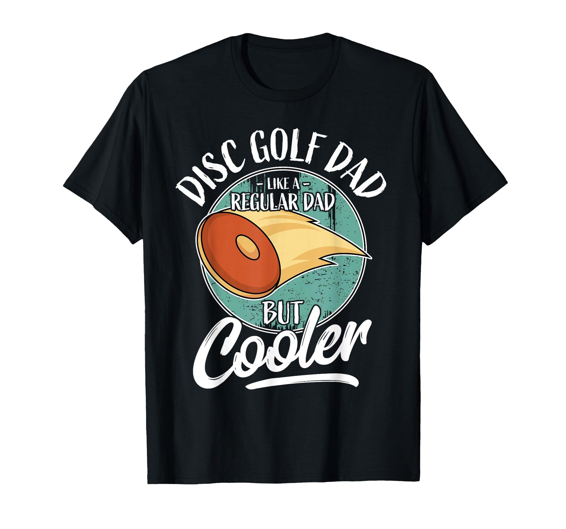 Funny Disc Golf Player Father Daddy I T-Shirt - Novelty Apparel Unisex - T-Shirt, Sweatshirt, Hoodie