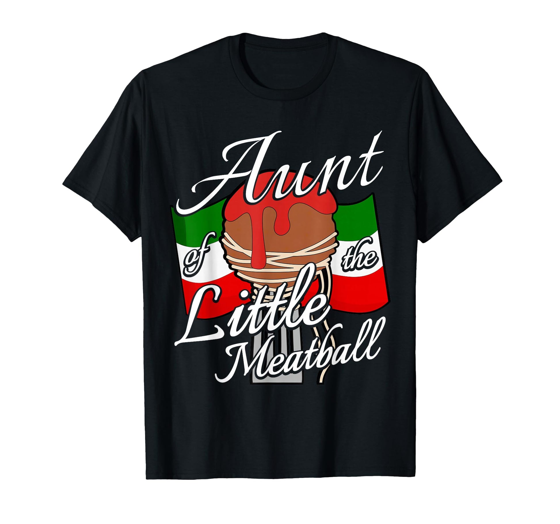 Aunt Little Meatball Italian Theme T-Shirt - Custom Art Print for Adults - T-Shirt, Sweatshirt, Hoodie