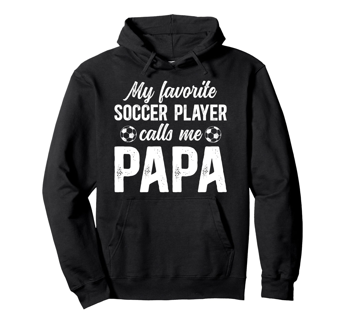 Proud Soccer Papa Soccer Player Papa Hoodie - Fun Novelty Design Men Women - T-Shirt, Sweatshirt, Hoodie