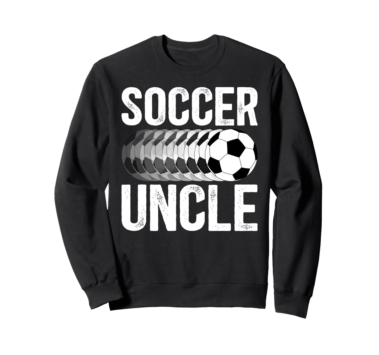 Soccer Uncle Soccer Player Uncle Sweatshirt - Custom Art Print Men Women - T-Shirt, Sweatshirt, Hoodie