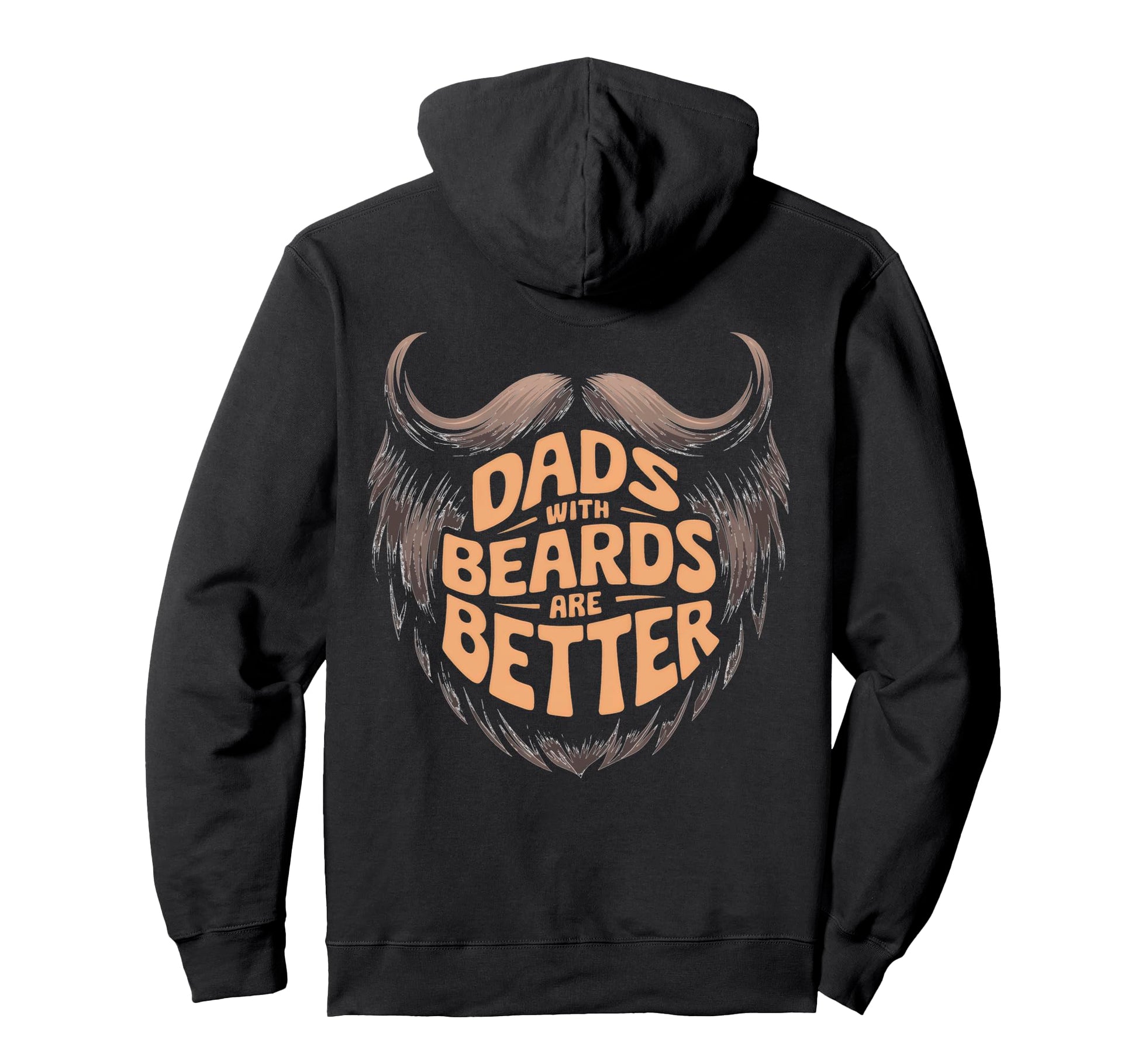 Dads Beards Are Better Expression Hoodie - Custom Art Print for Adults - T-Shirt, Sweatshirt, Hoodie