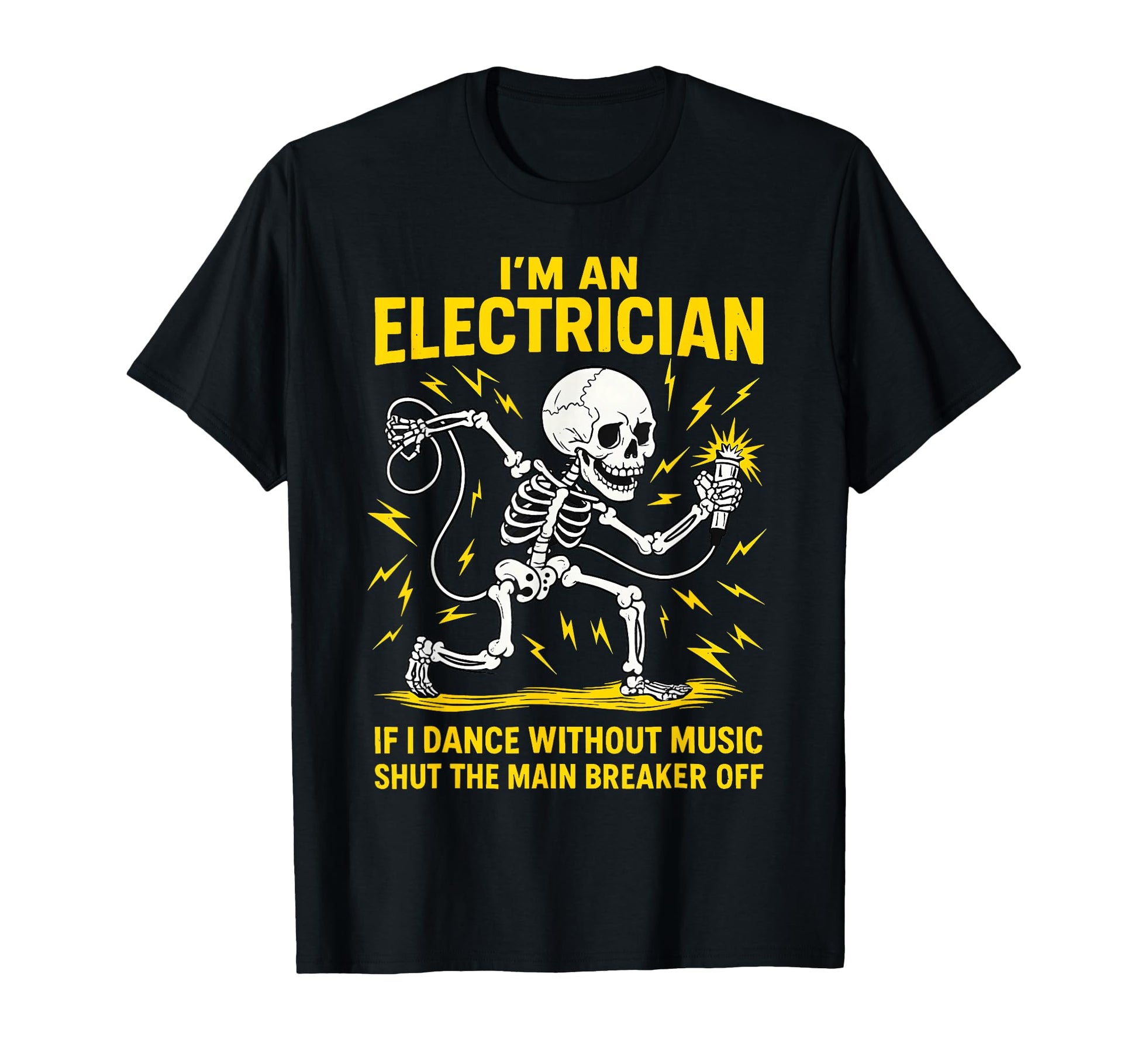 Im Electrician If I Dance Without Music T-Shirt - Graphic Print Unisex - T-Shirt, Sweatshirt, Hoodie