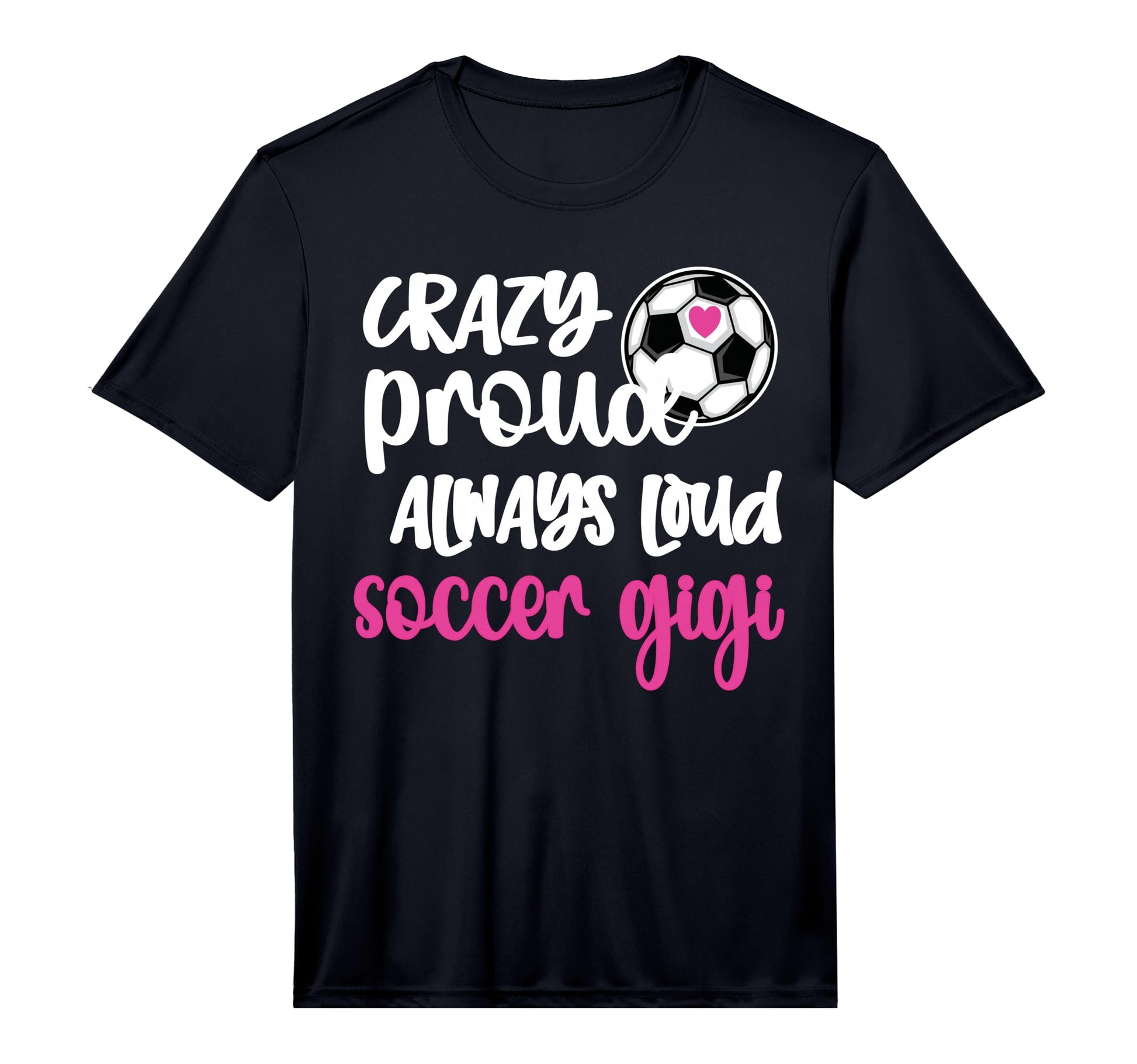 Mens Crazy Proud Loud Soccer Gigi Soccer T-Shirt - Graphic Print Unisex - T-Shirt, Sweatshirt, Hoodie