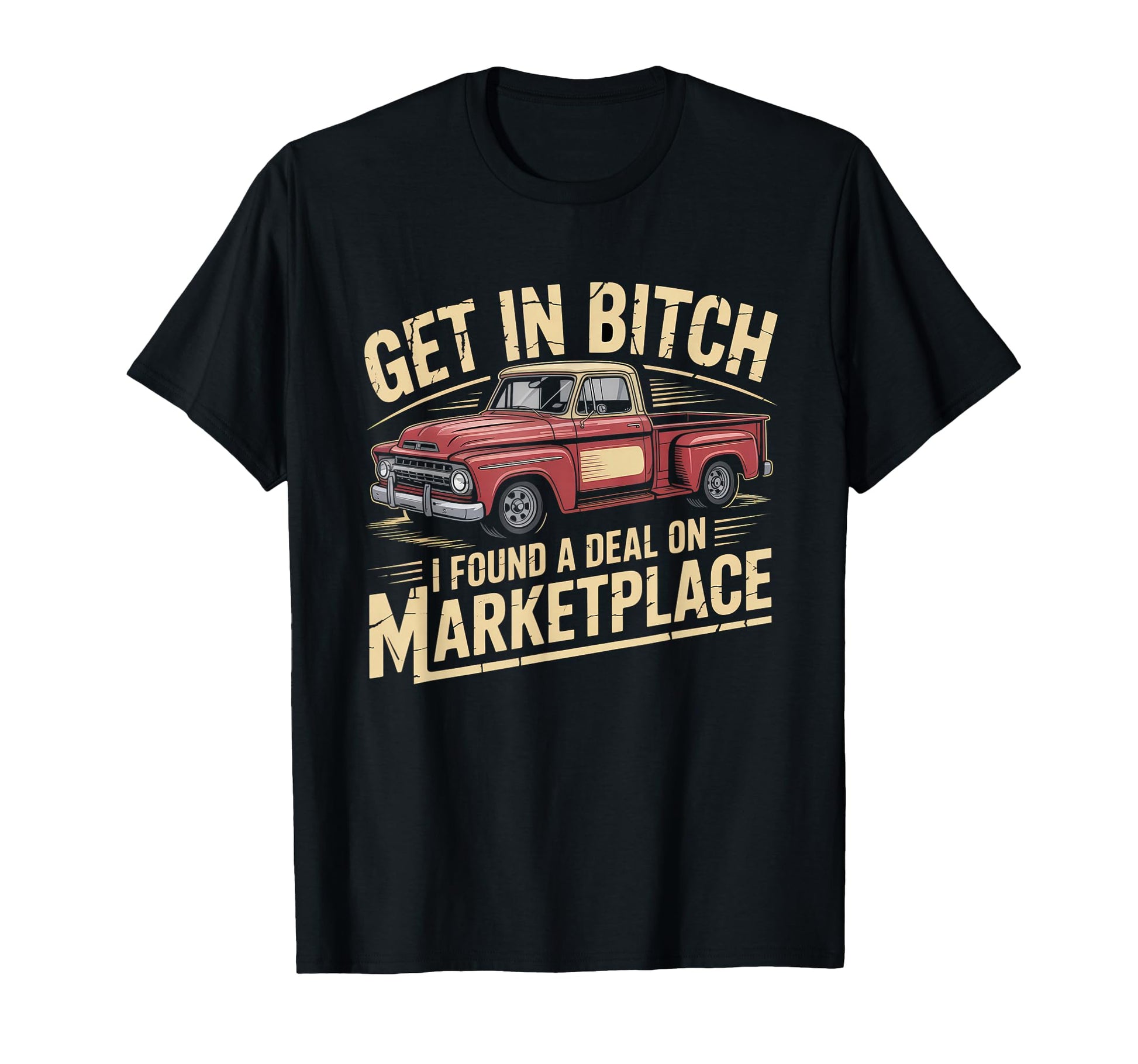 Get Bitch I Found Deal Marketplace Funny T-Shirt - Trendy Graphic Unisex - T-Shirt, Sweatshirt, Hoodie