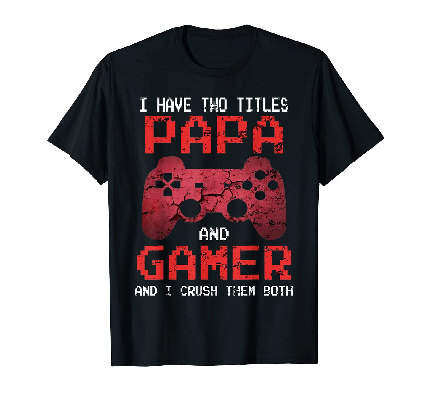 Mens I Have Two Titles Funny Gamer T-Shirt - Minimalist Print for Adults - T-Shirt, Sweatshirt, Hoodie