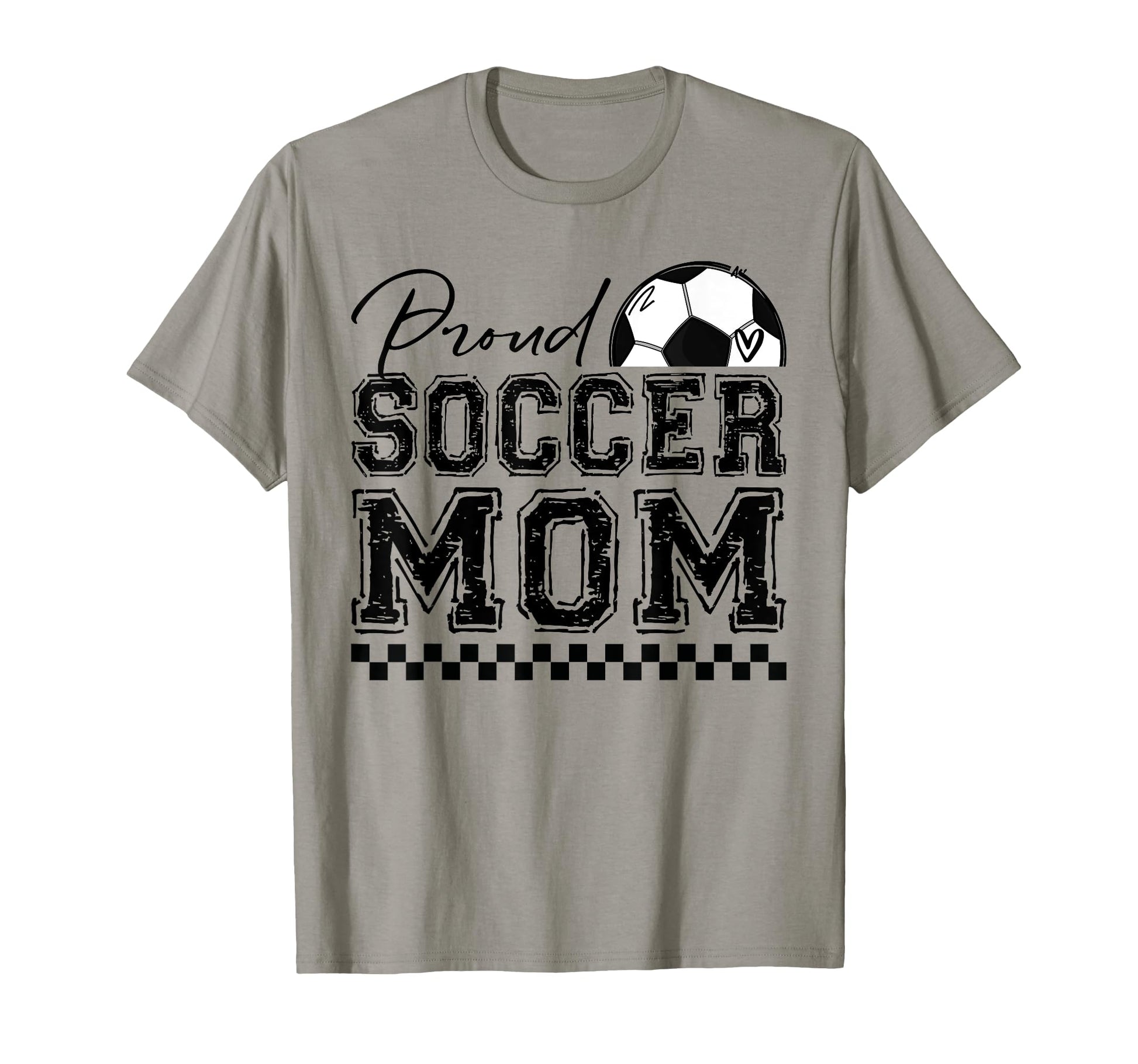 Proud Soccer Mom Sports Mothers Day T-Shirt - Casual Everyday Wear Unisex - T-Shirt, Sweatshirt, Hoodie