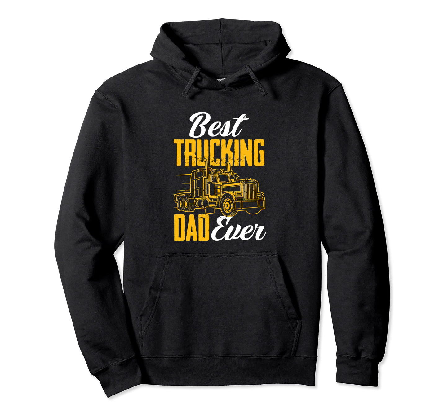 Best Trucking Dad Ever Funny Trucker Hoodie - Streetwear Style for Adults - T-Shirt, Sweatshirt, Hoodie