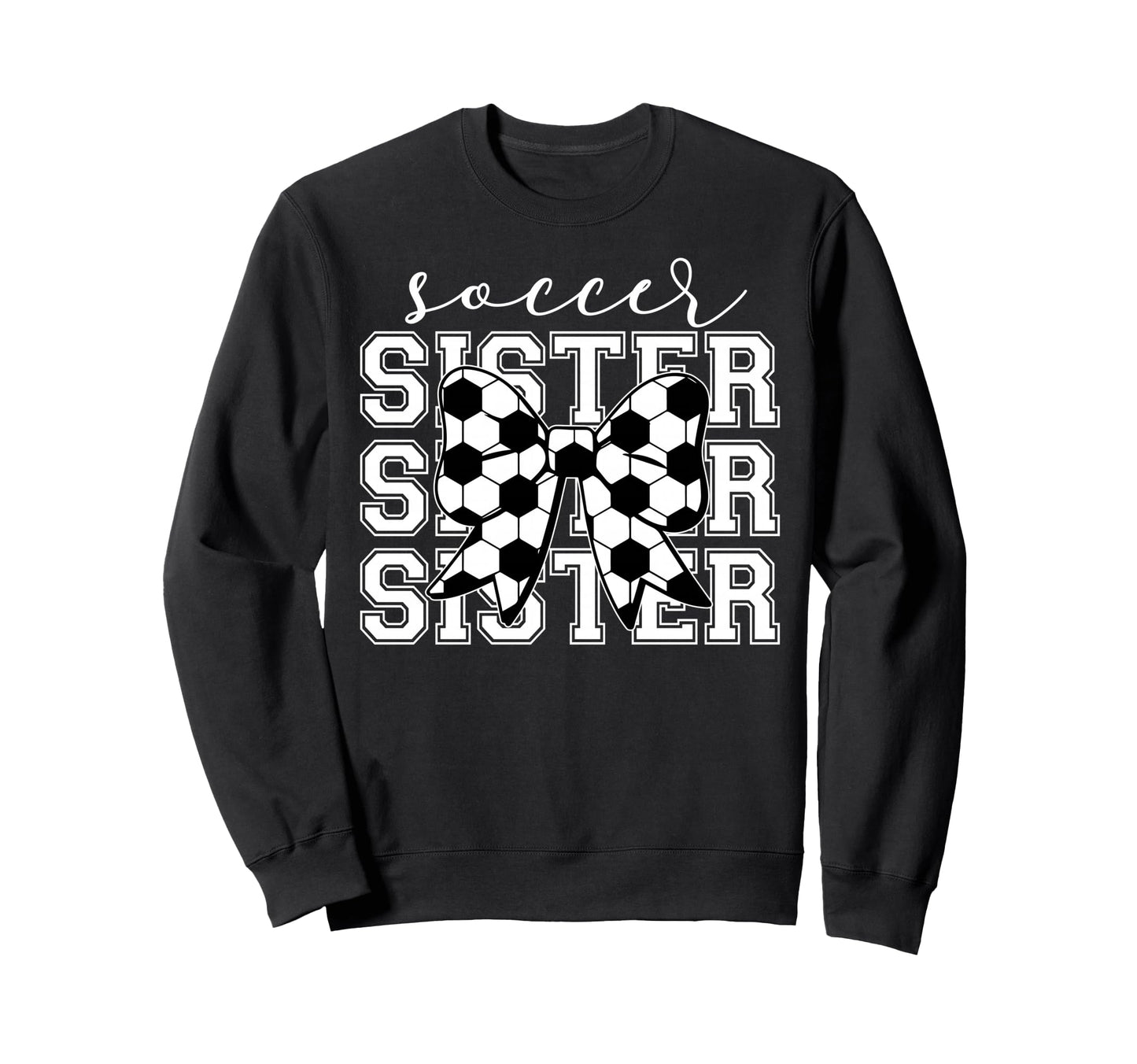 Soccer Sister Sport Lover Sweatshirt - Fun Novelty Design for Adults - T-Shirt, Sweatshirt, Hoodie
