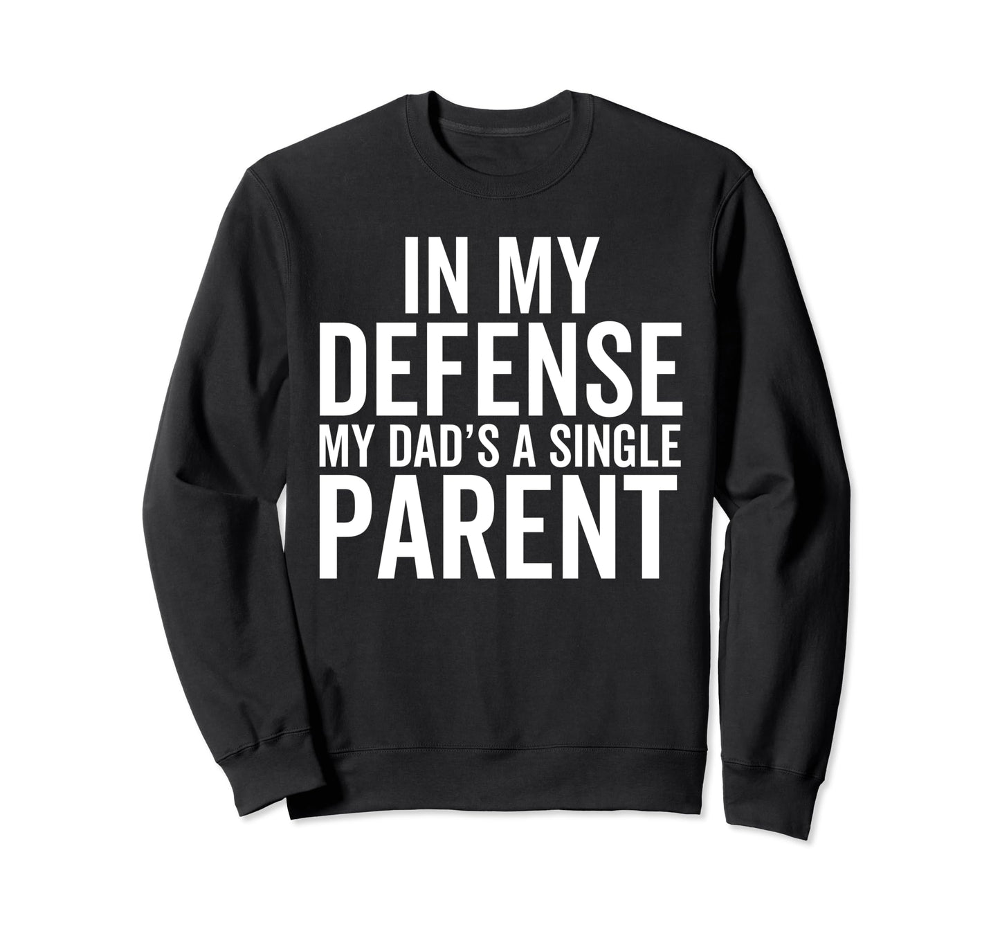 My Defense My Dads Single Parent Sweatshirt - Aesthetic Graphic for Adults - T-Shirt, Sweatshirt, Hoodie