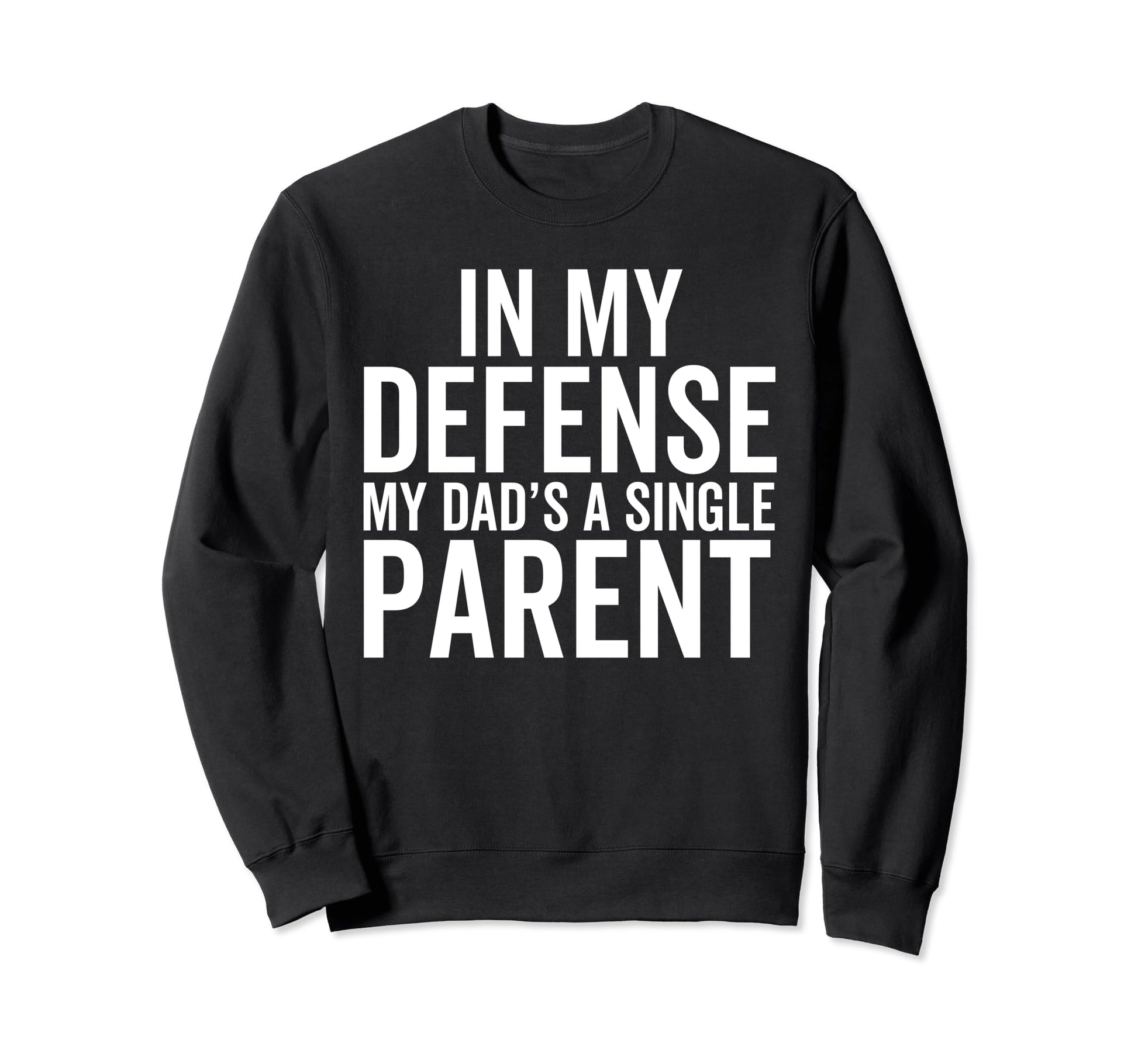 My Defense My Dads Single Parent Sweatshirt - Aesthetic Graphic for Adults - T-Shirt, Sweatshirt, Hoodie