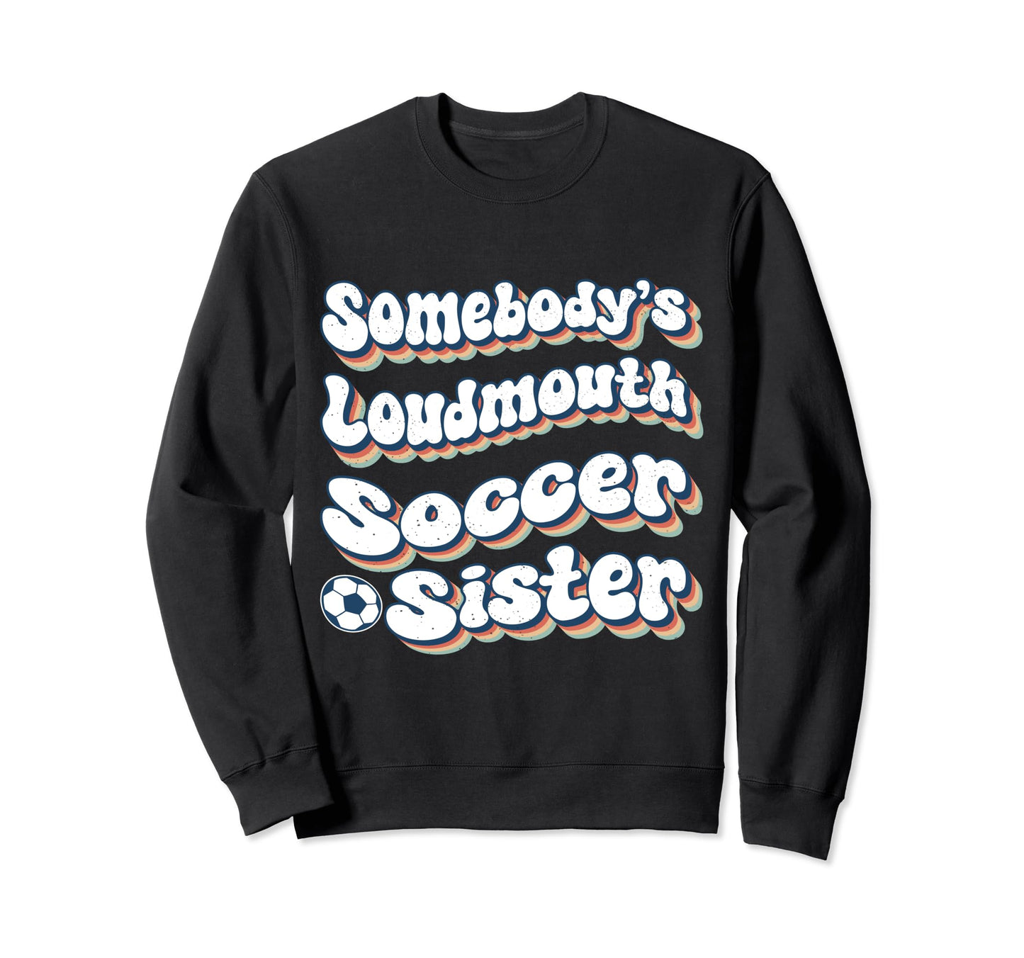 Somebodys Loudmouth Soccer Sweatshirt - Casual Everyday Wear for Adults - T-Shirt, Sweatshirt, Hoodie