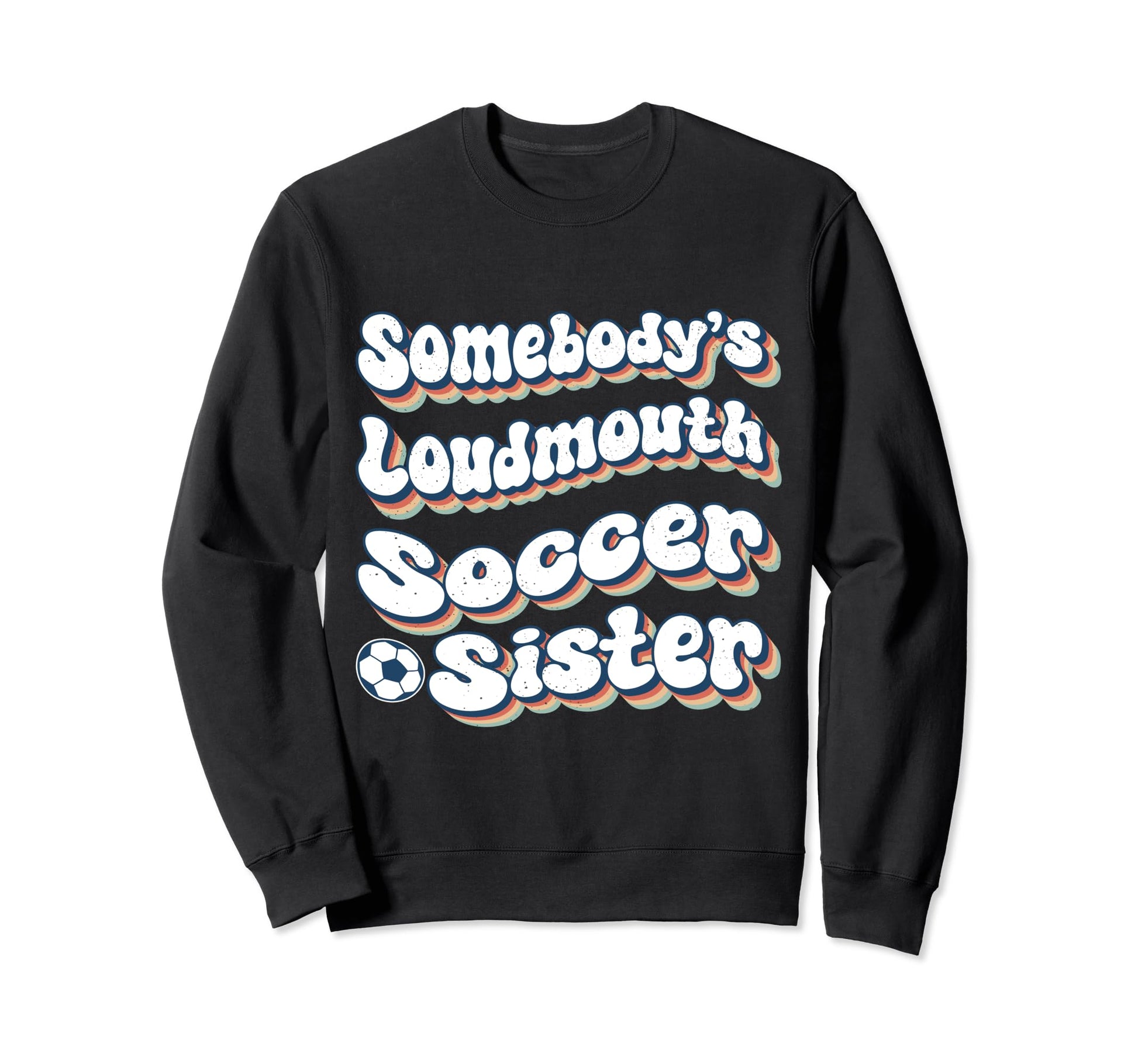 Somebodys Loudmouth Soccer Sweatshirt - Casual Everyday Wear for Adults - T-Shirt, Sweatshirt, Hoodie