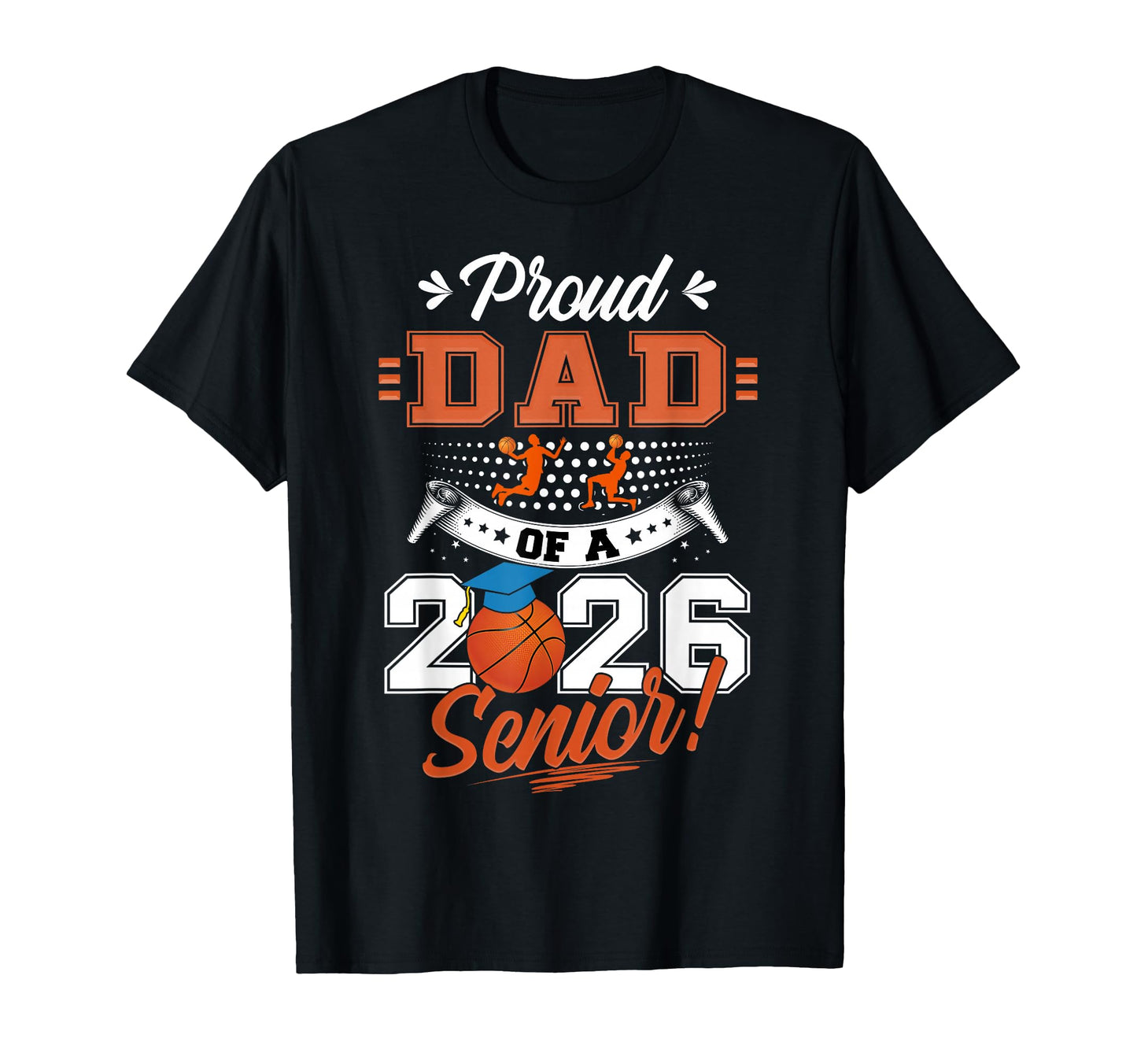 Proud Dad 2026 Senior Basketball Graduation T-Shirt - Unique Graphic Unisex - T-Shirt, Sweatshirt, Hoodie