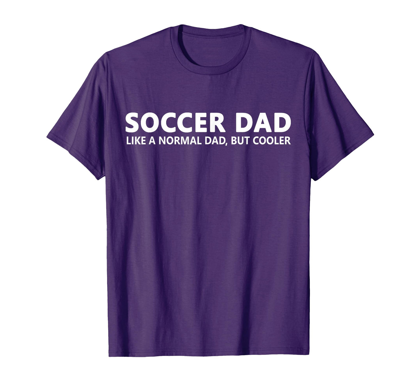 Soccer Father Soccer Dad T-Shirt - Casual Everyday Wear for Adults - T-Shirt, Sweatshirt, Hoodie