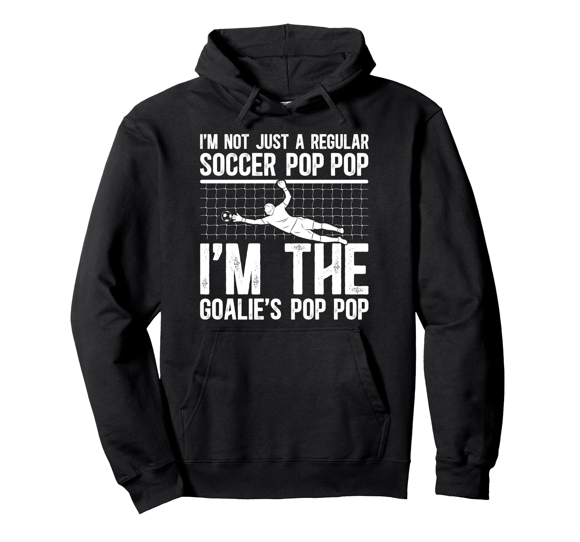 Im Soccer Goalie Pop Pop Soccer Hoodie - Fun Novelty Design Men Women - T-Shirt, Sweatshirt, Hoodie