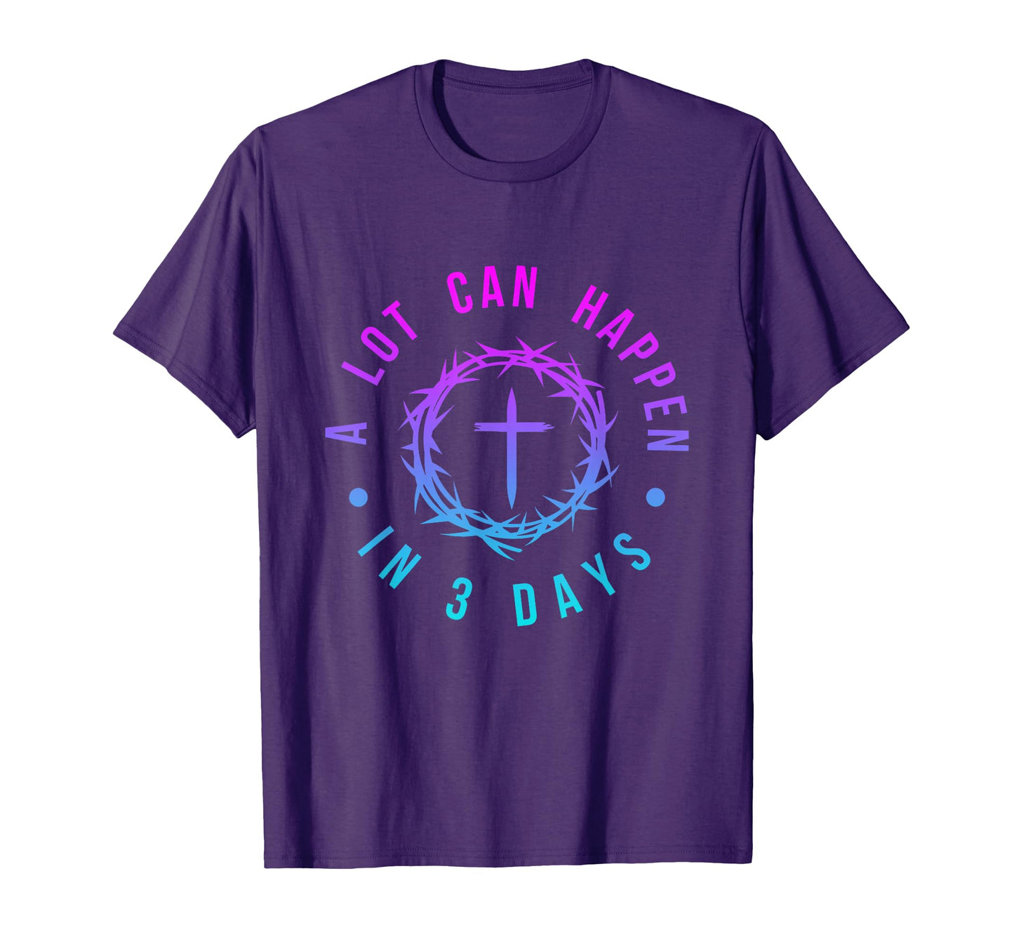 Lot Can Happen 3 Days Floral Easter Day T-Shirt - Unique Graphic Unisex - T-Shirt, Sweatshirt, Hoodie