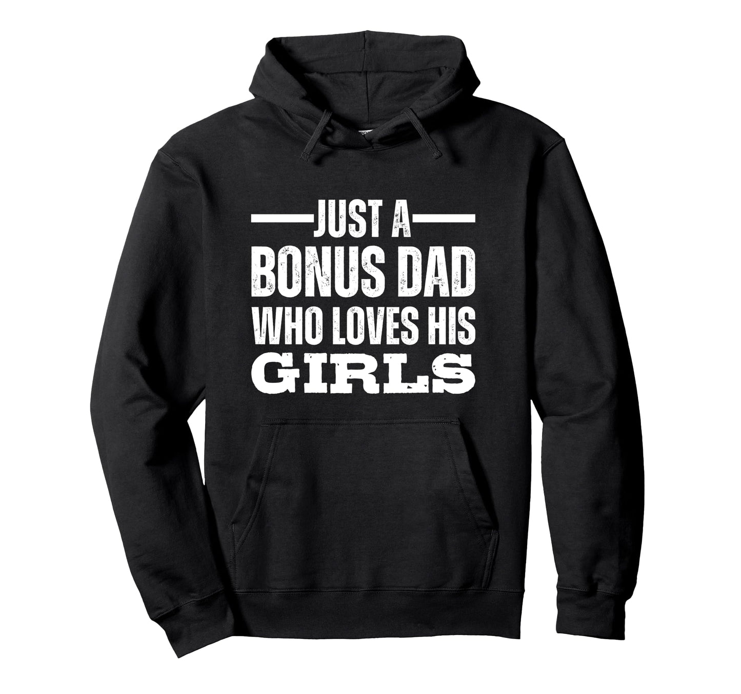 Just Bonus Dad Who Loves His Hoodie - Streetwear Style for Adults - T-Shirt, Sweatshirt, Hoodie
