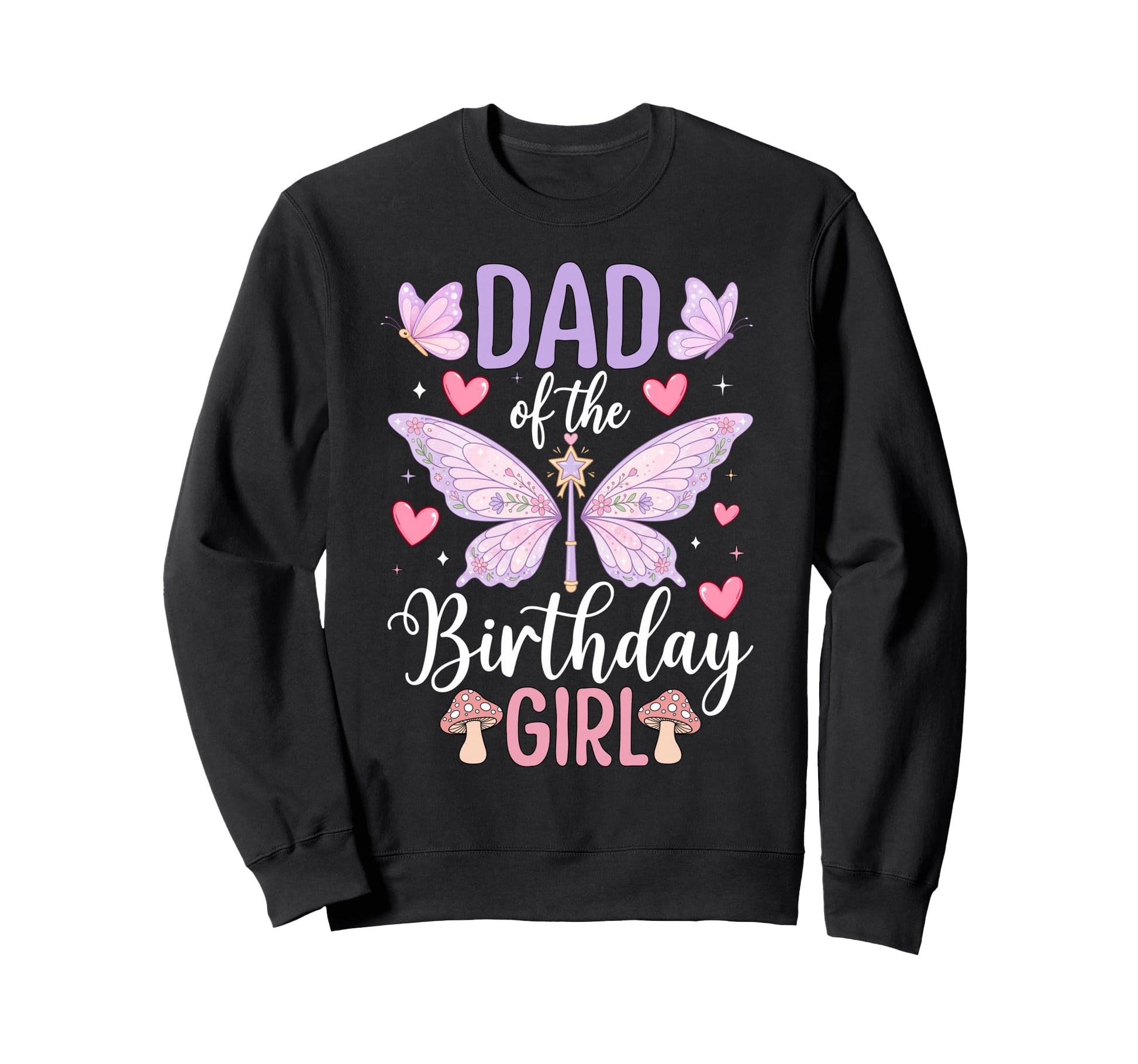 Dad Birthday Fairy Birthday Sweatshirt - Trendy Graphic Men Women - T-Shirt, Sweatshirt, Hoodie