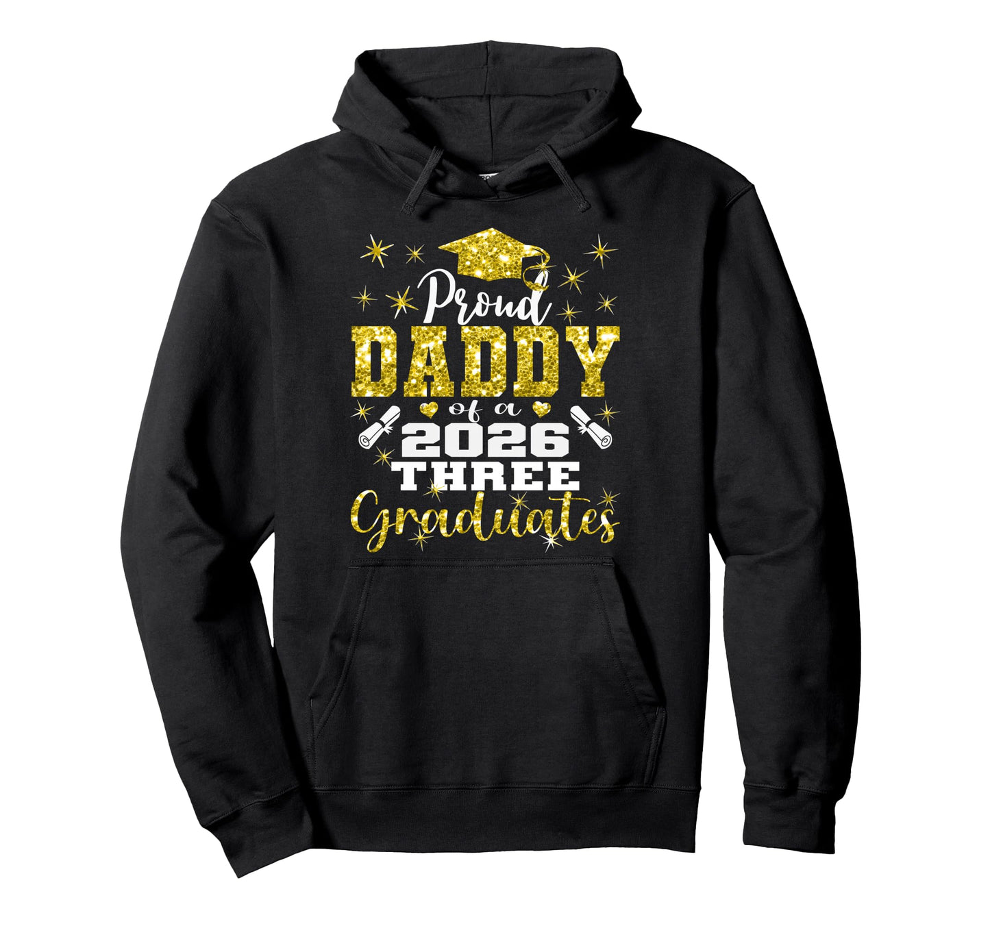 Proud Daddy Three 2026 Graduates Hoodie - Novelty Apparel Unisex - T-Shirt, Sweatshirt, Hoodie