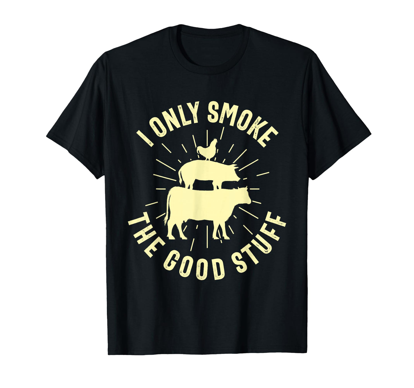 I Only Smoke Good Stuff Bbq Barbeque T-Shirt - Graphic Print for Adults - T-Shirt, Sweatshirt, Hoodie
