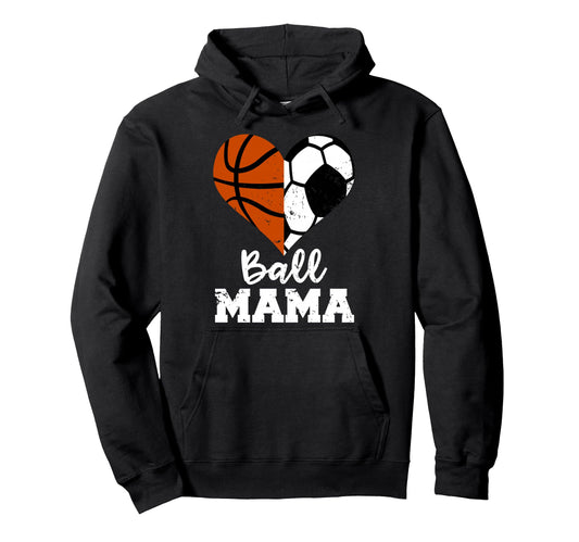 Ball Mama Funny Soccer Basketball Hoodie - Casual Everyday Wear for Adults - T-Shirt, Sweatshirt, Hoodie