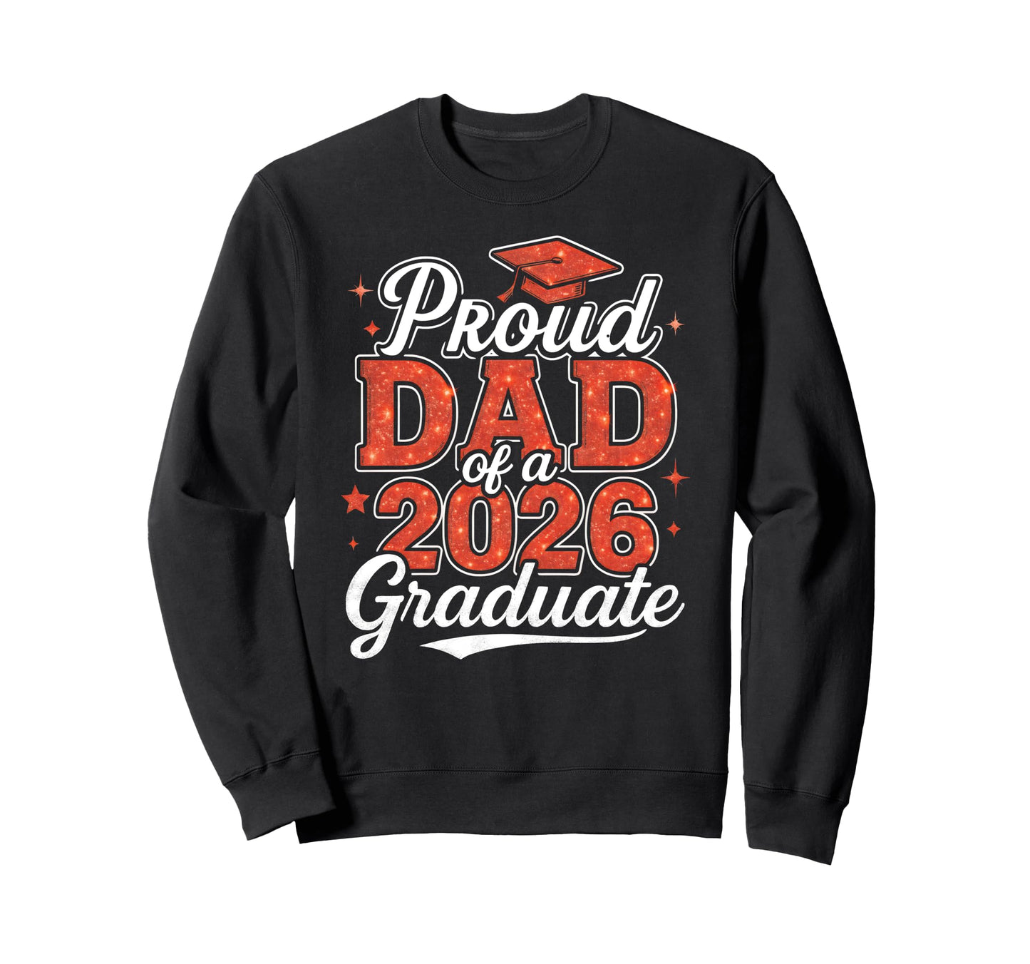 Proud Dad 2026 Graduate Class 2026 Sweatshirt - Custom Art Print Unisex - T-Shirt, Sweatshirt, Hoodie