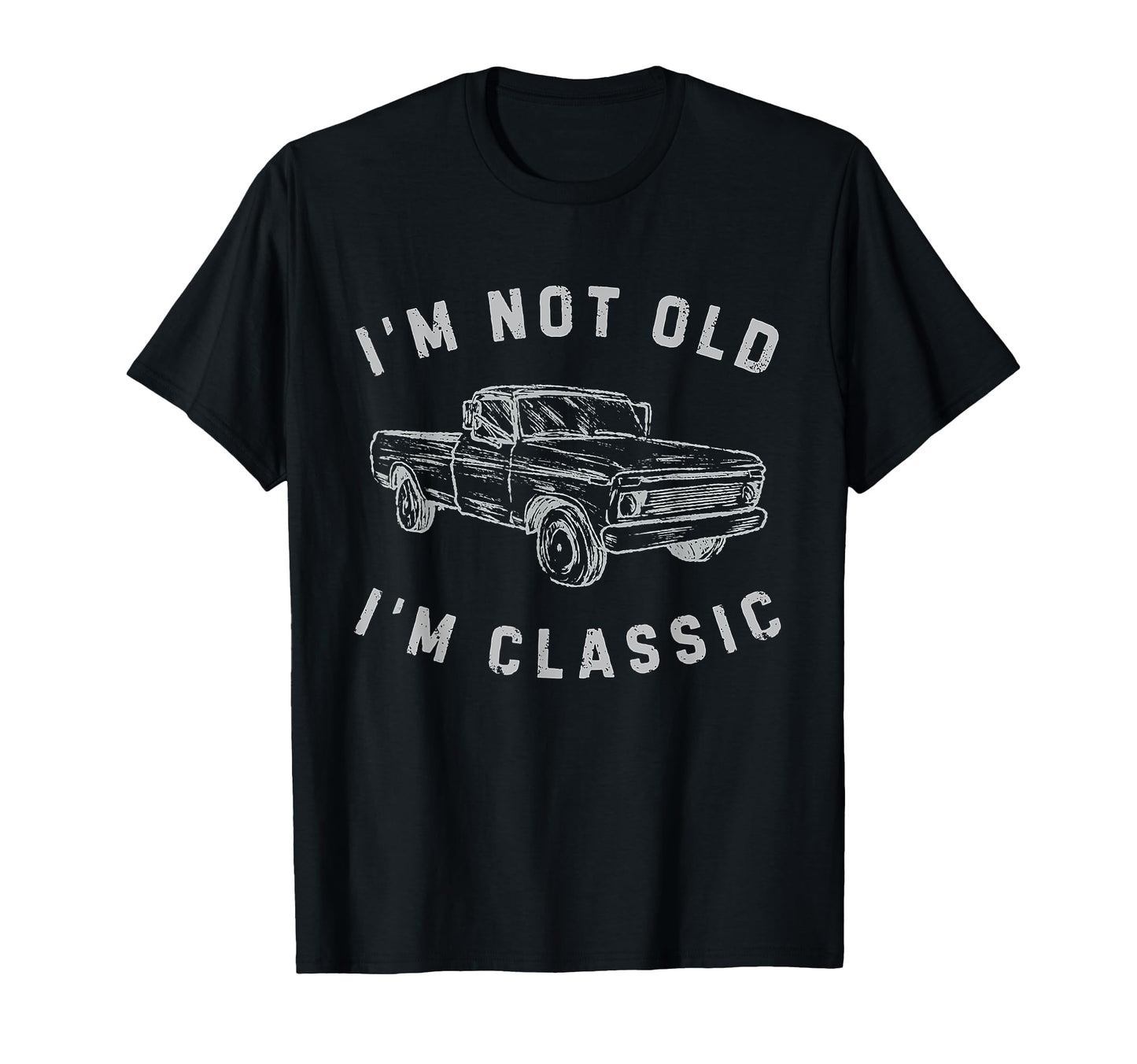Im Not Old Im Squarebody Pickup T-Shirt - Casual Everyday Wear for Adults - T-Shirt, Sweatshirt, Hoodie