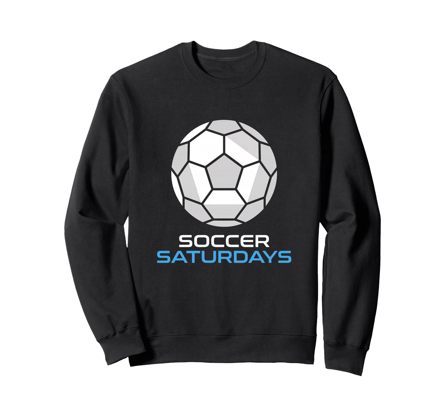 Soccer Saturdays Soccer Mom And Sweatshirt - Fun Novelty Design Men Women - T-Shirt, Sweatshirt, Hoodie
