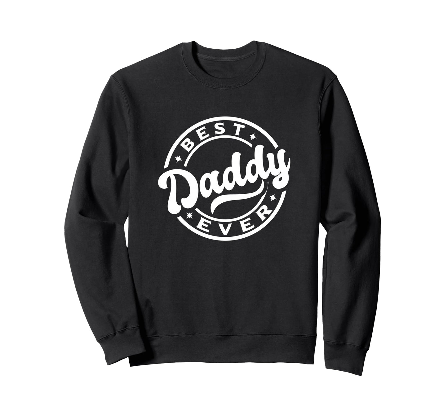 Best Dad Funny Fathers Day Proud Sweatshirt - Fun Novelty Design Unisex - T-Shirt, Sweatshirt, Hoodie